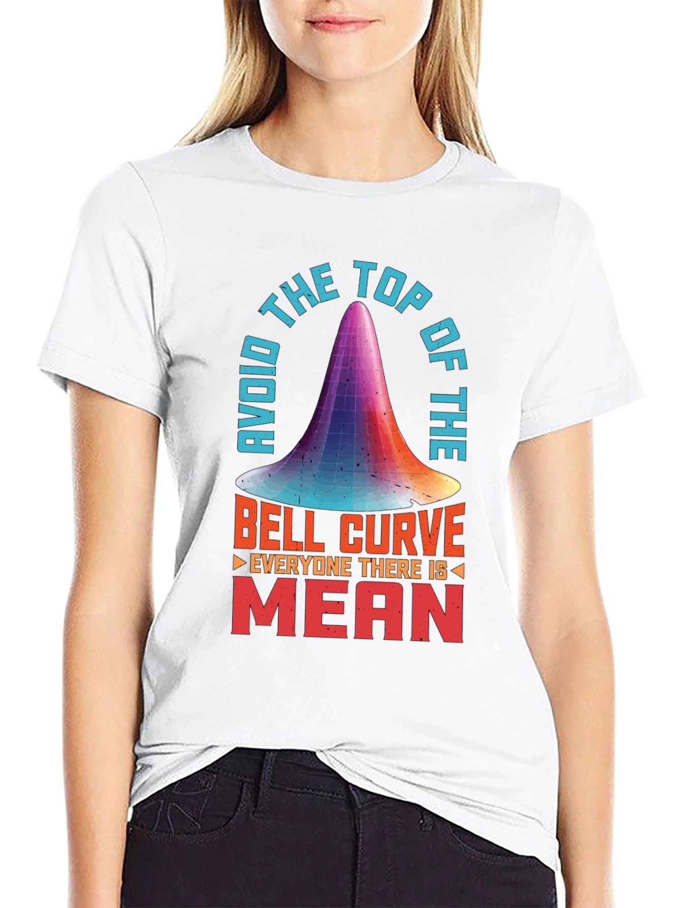 Avoid the Top of the Bell Curve T-Shirt