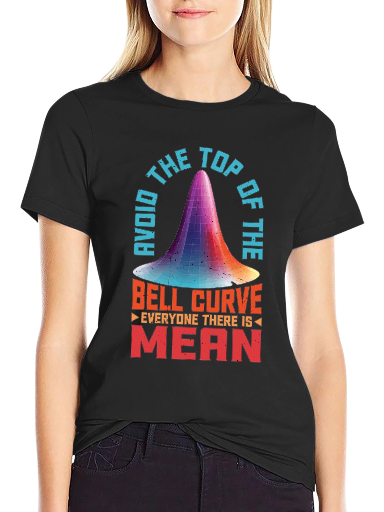 Avoid the Top of the Bell Curve T-Shirt