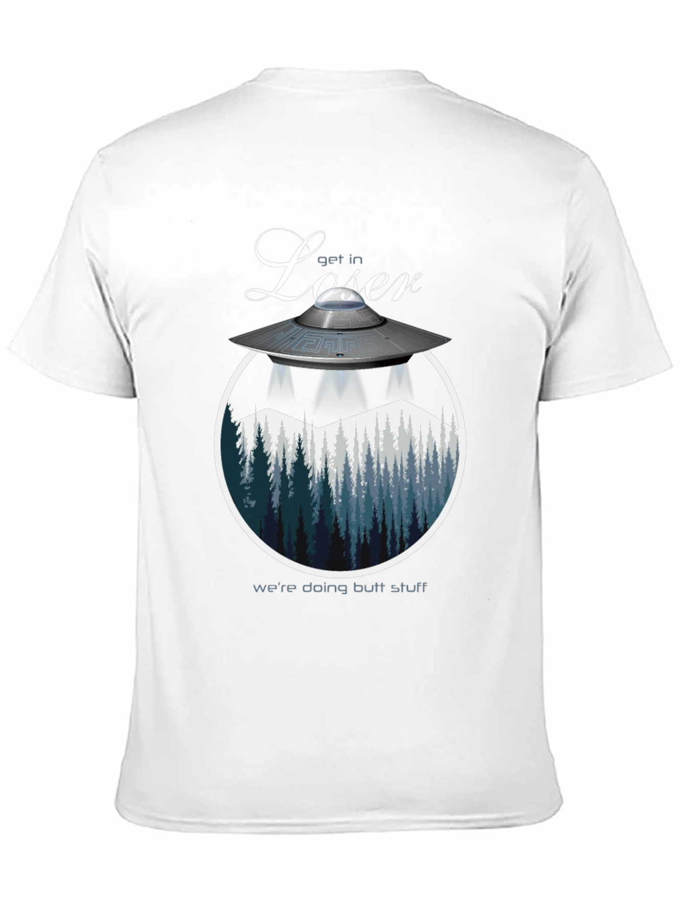 Get in Loser Were Doing Butt Stuff T-Shirt