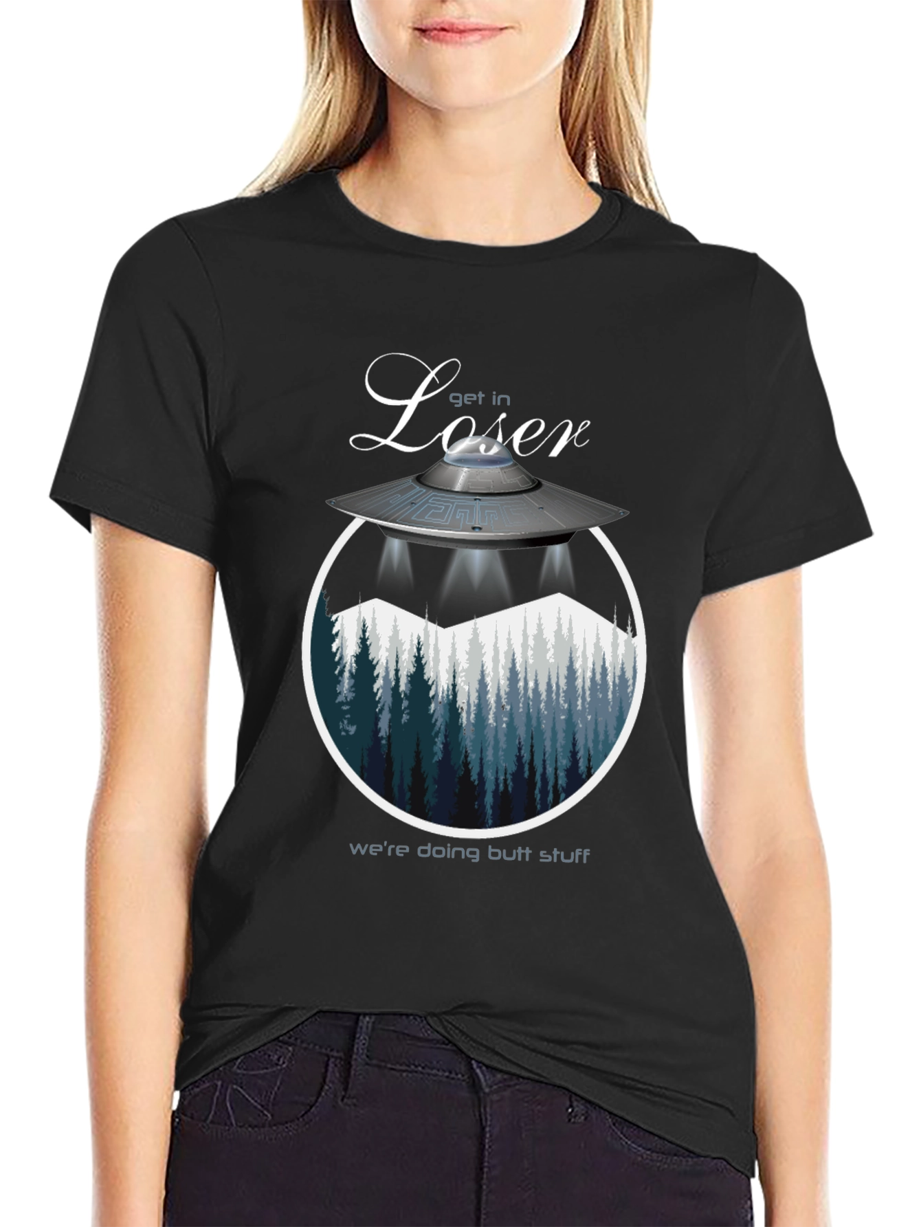 Get in Loser Were Doing Butt Stuff T-Shirt