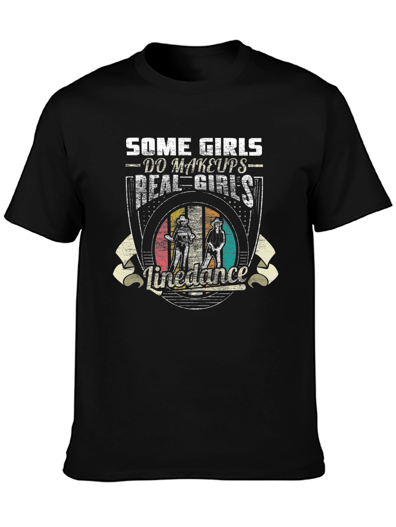 Line Dance T-Shirt: Some Girls Do Makeups