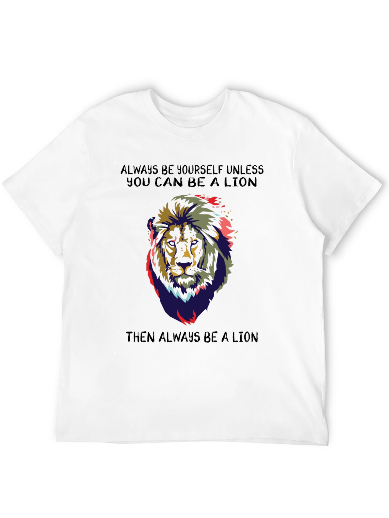 Lion Graphic T-Shirt - Always Be a Lion