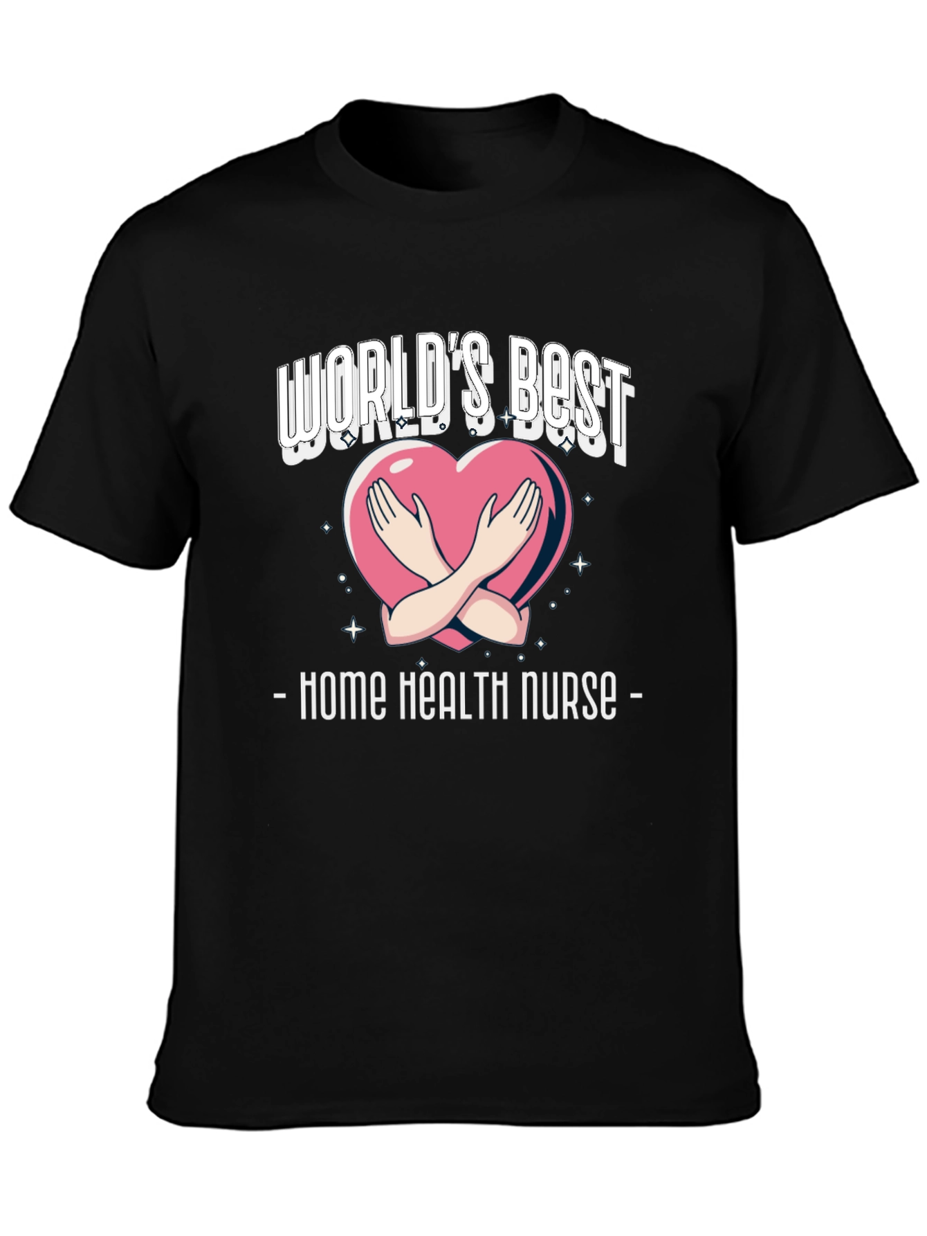Home Health Nurse T-Shirt - Worlds Best Design