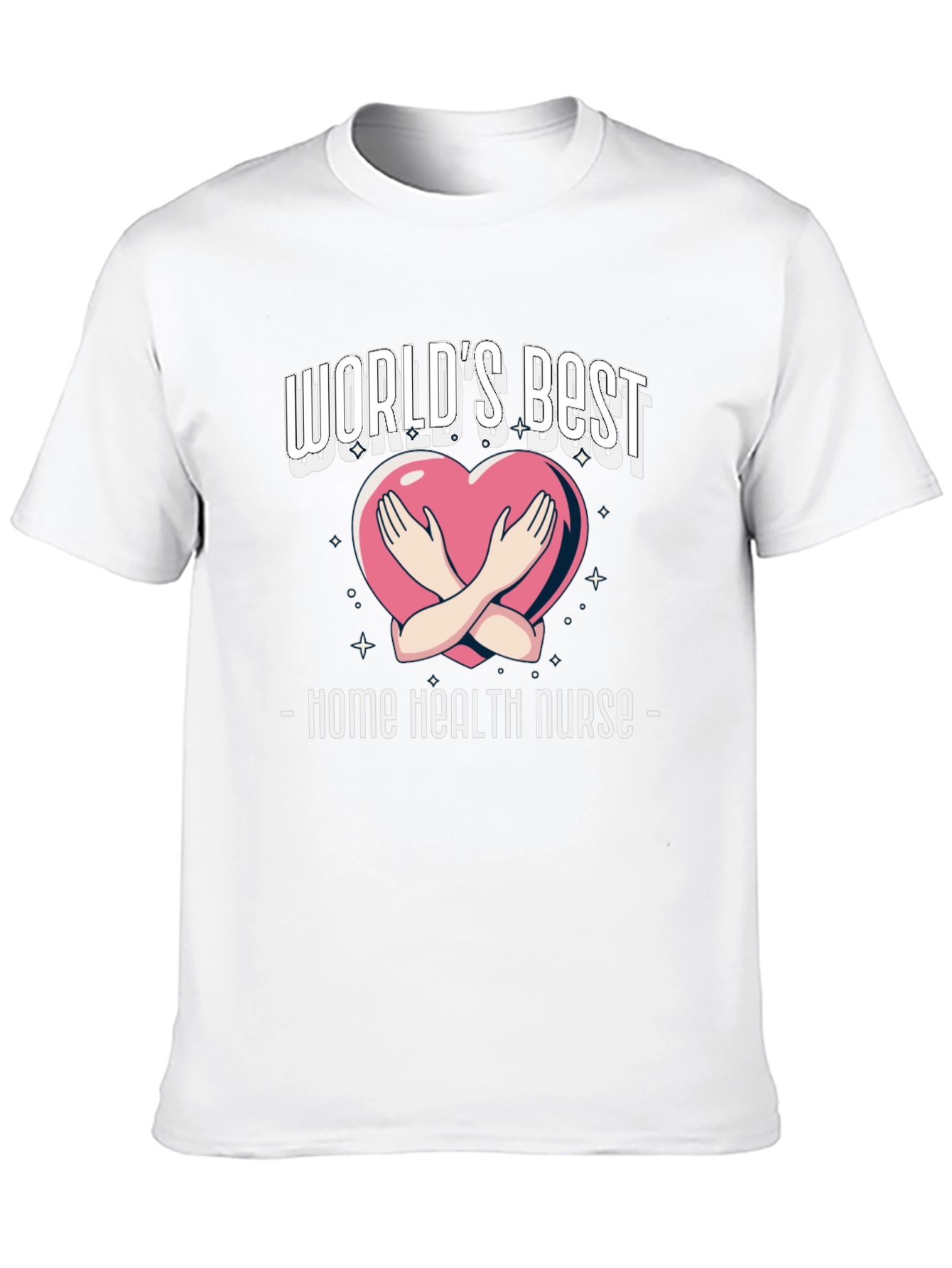 Home Health Nurse T-Shirt - Worlds Best Design