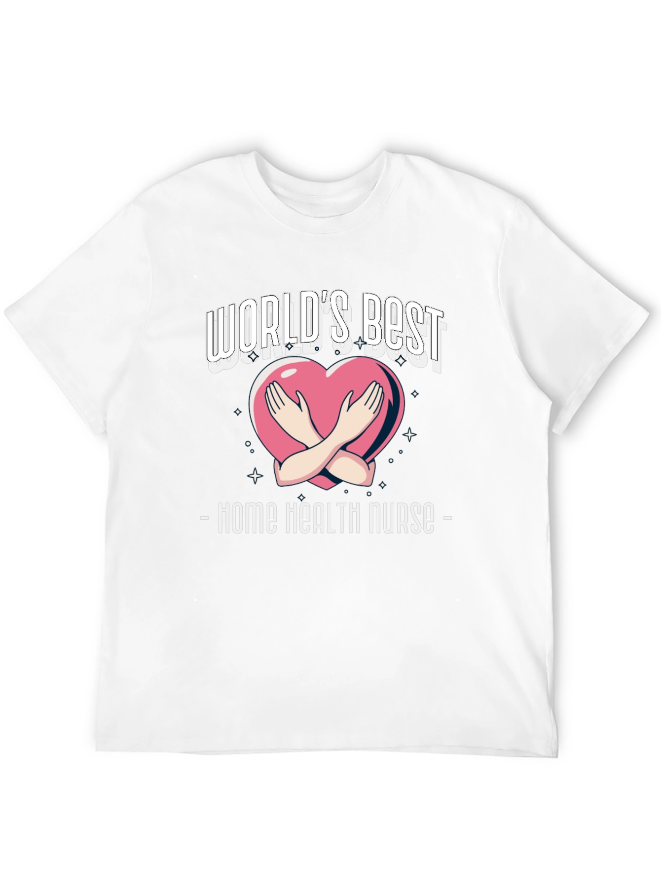 Home Health Nurse T-Shirt - Worlds Best Design
