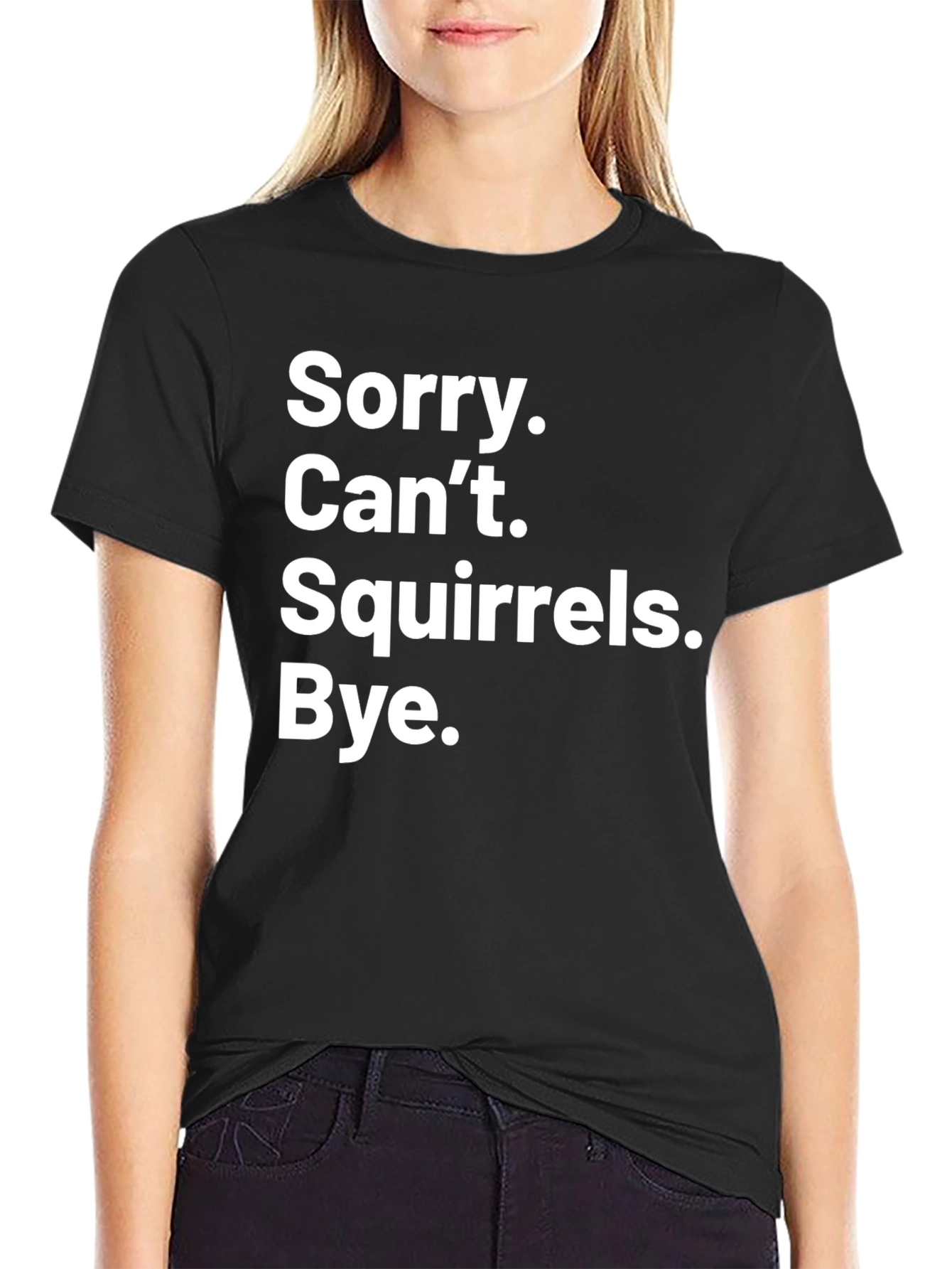 Sorry Cant Squirrels Bye Graphic Tee