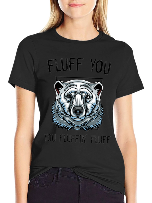 Fluff You Funny Graphic T-Shirt