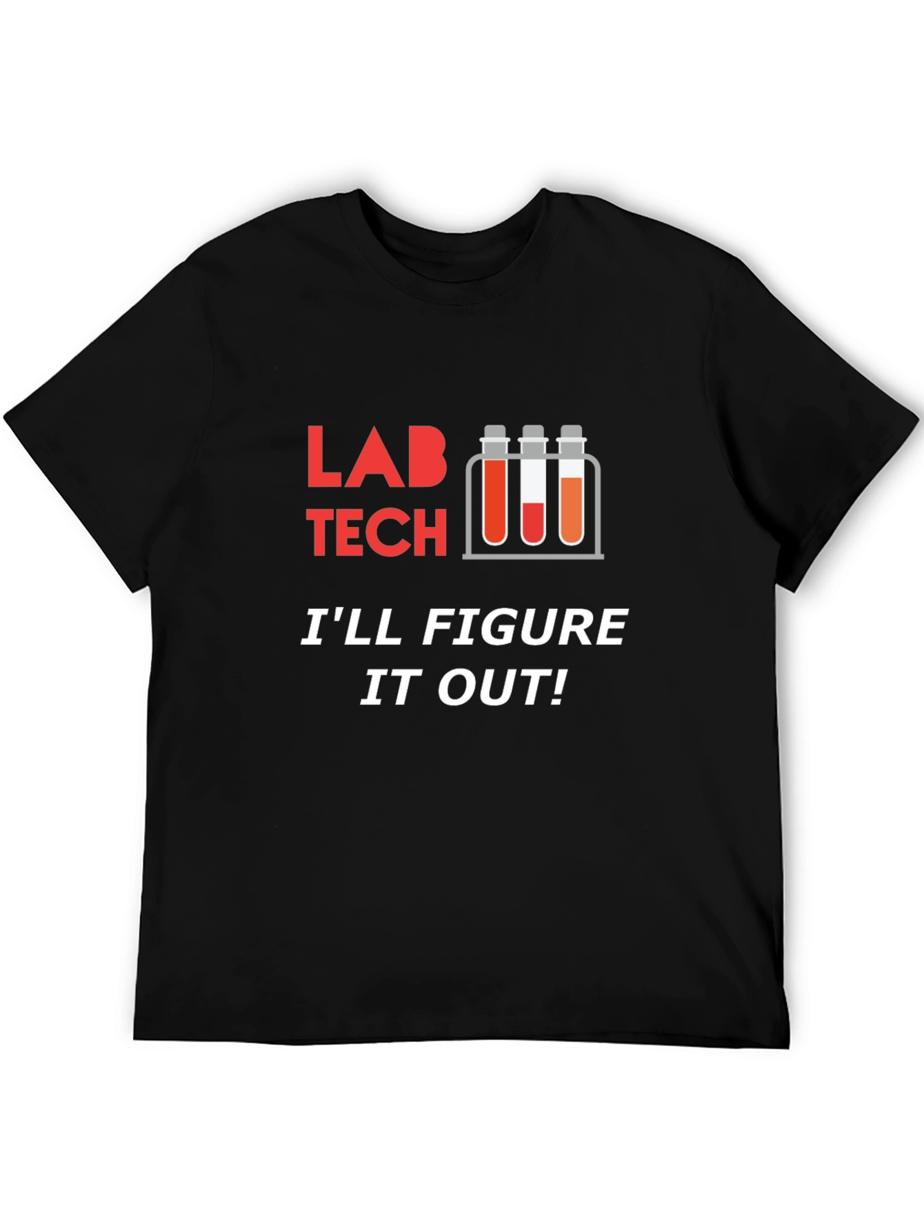 Lab Tech T-Shirt - Ill Figure It Out!