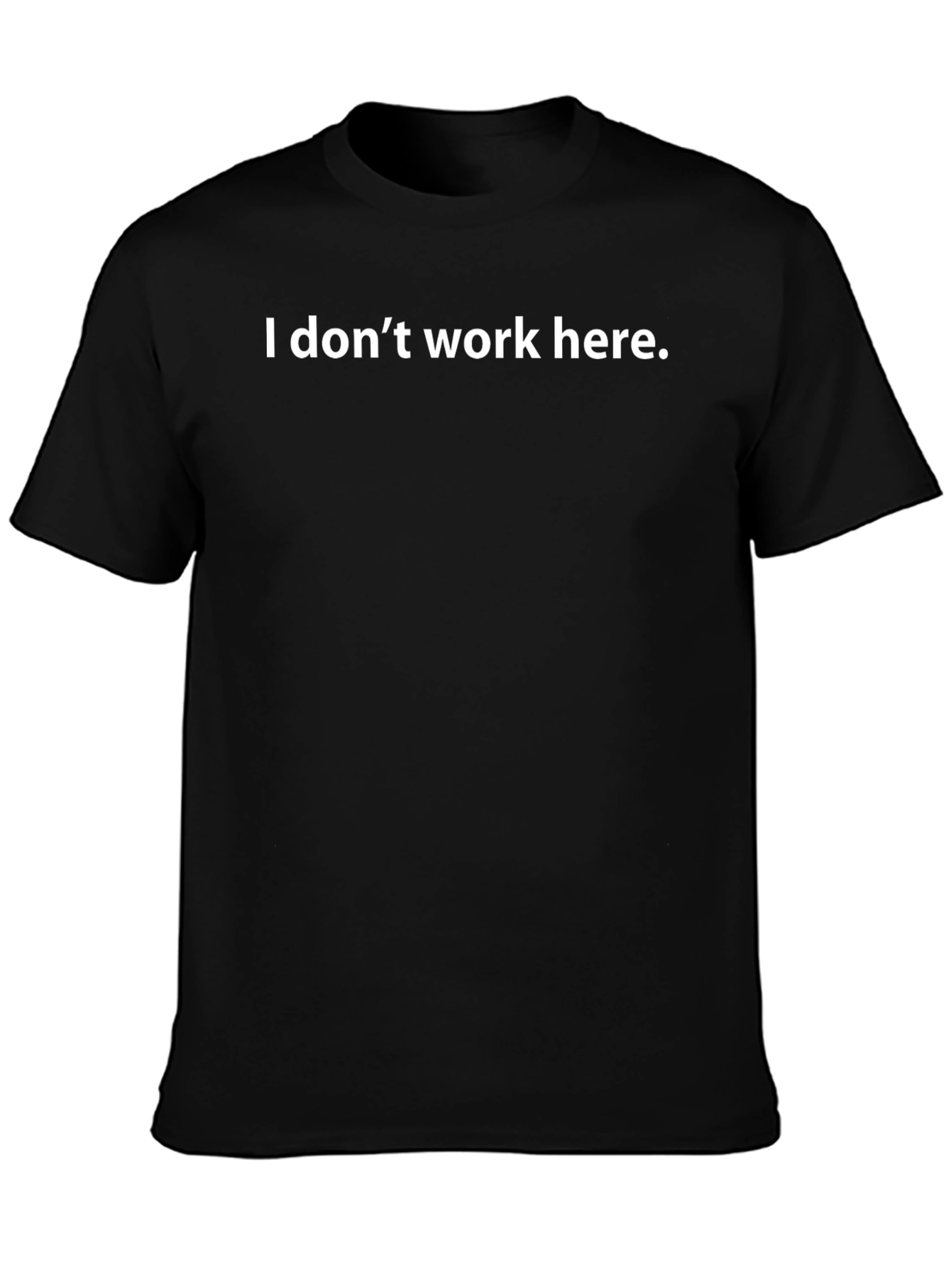 I Dont Work Here T-Shirt