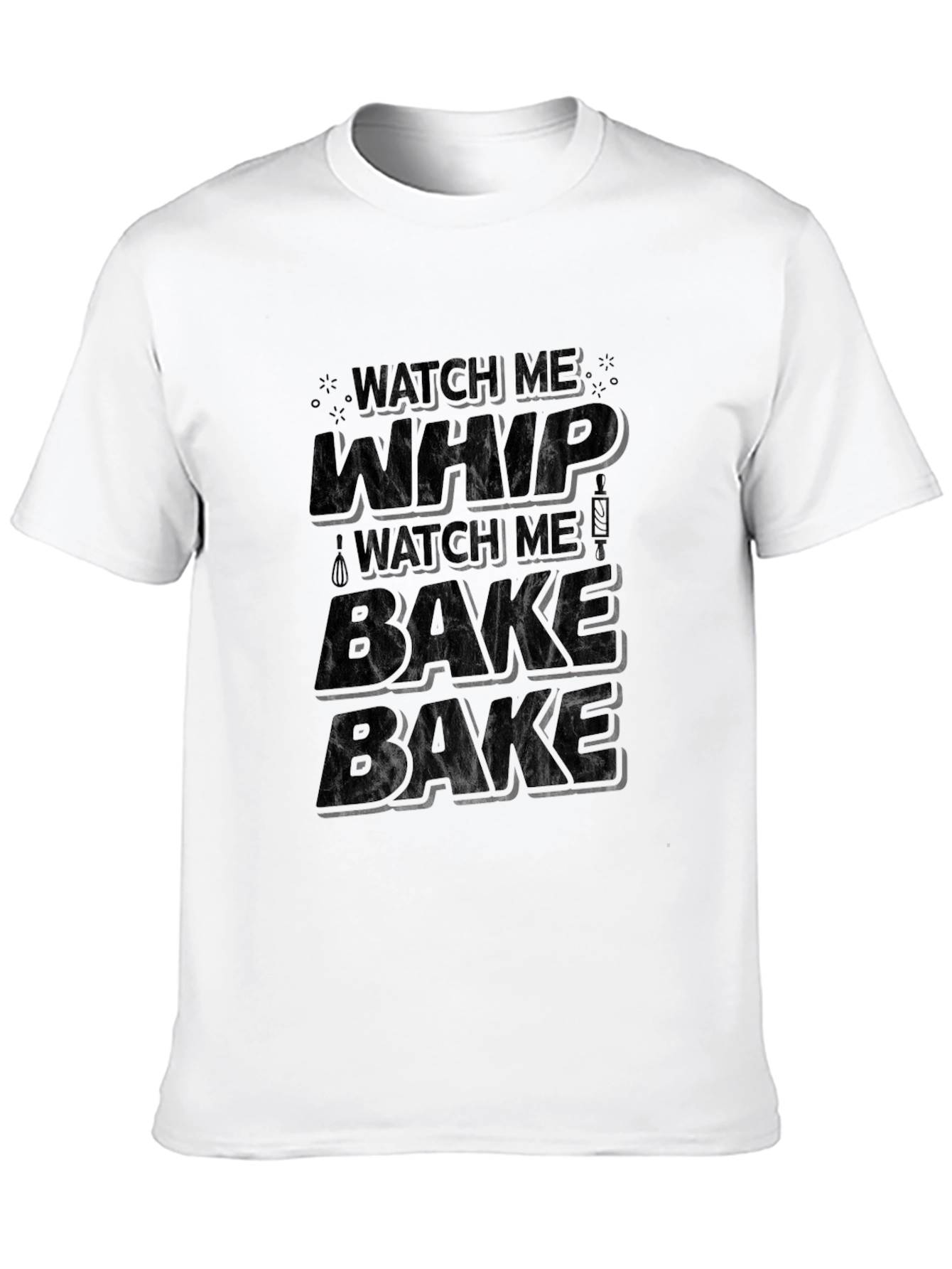 Watch Me Whip Bake T-Shirt
