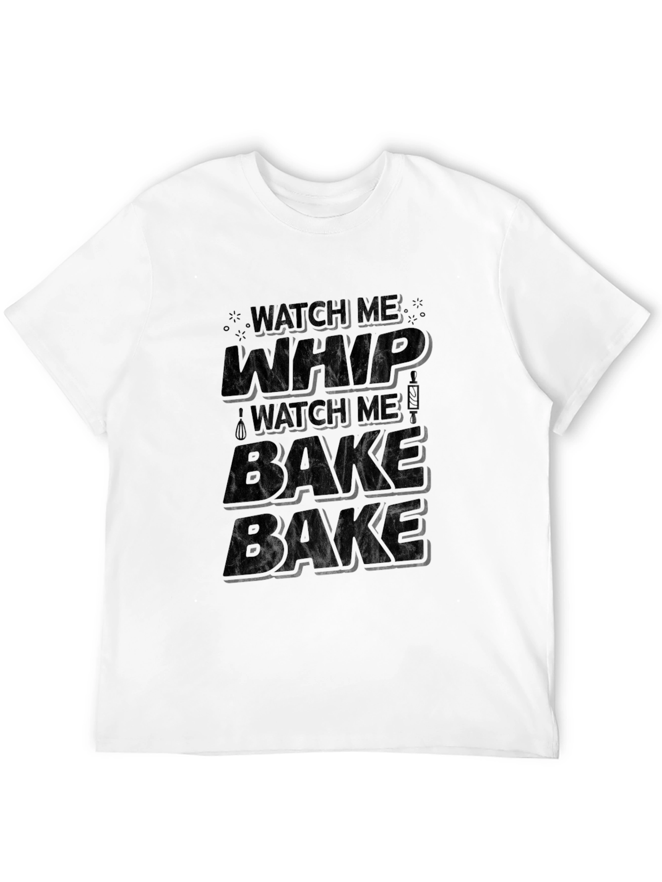 Watch Me Whip Bake T-Shirt