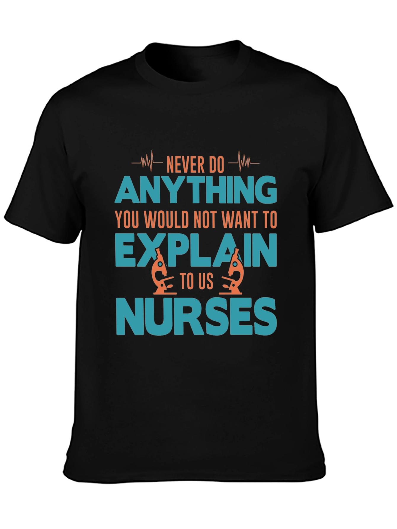 Nurse Humor T-Shirt - Explain to Us Nurses!