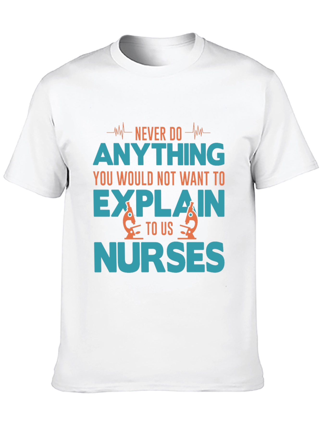 Nurse Humor T-Shirt - Explain to Us Nurses!
