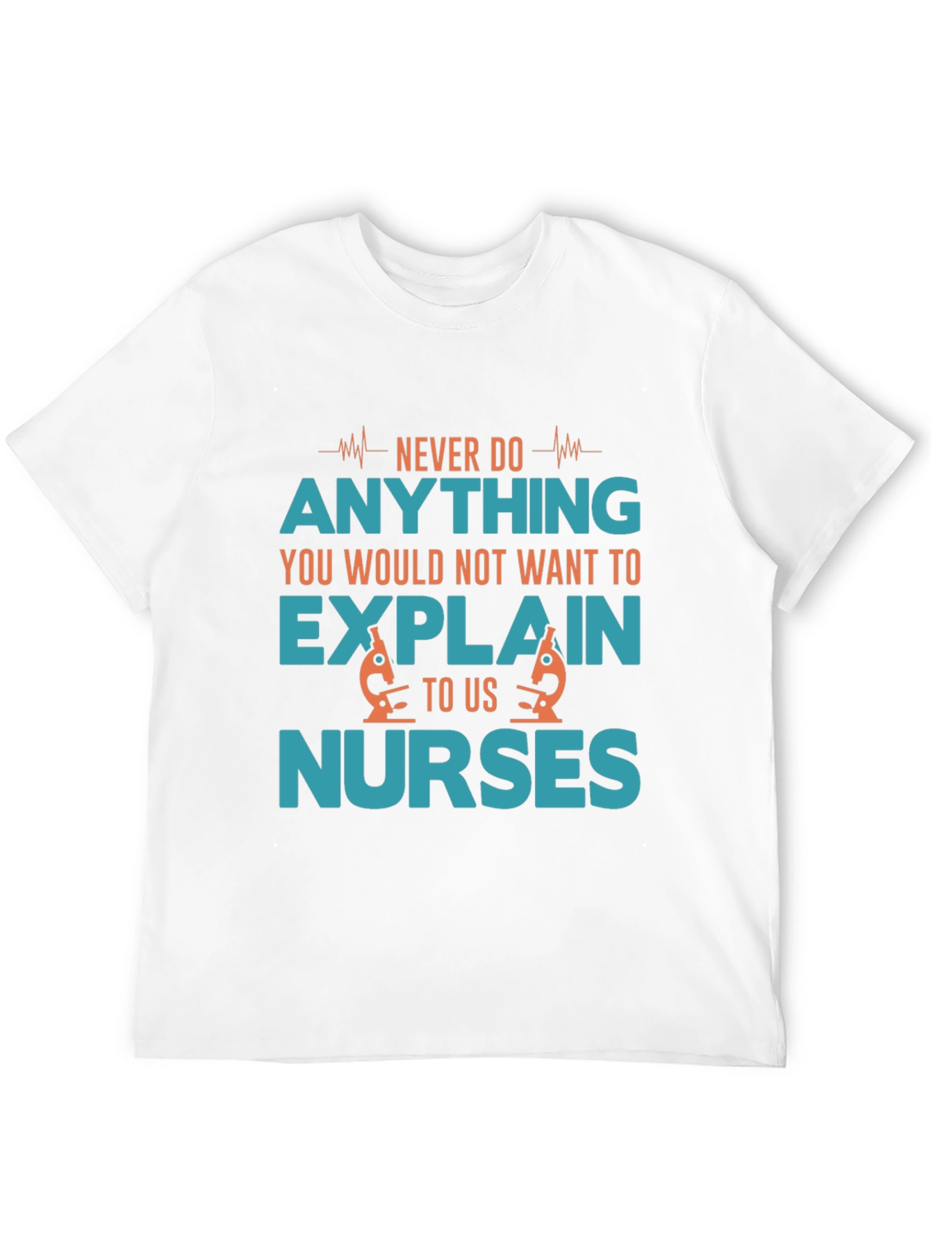 Nurse Humor T-Shirt - Explain to Us Nurses!