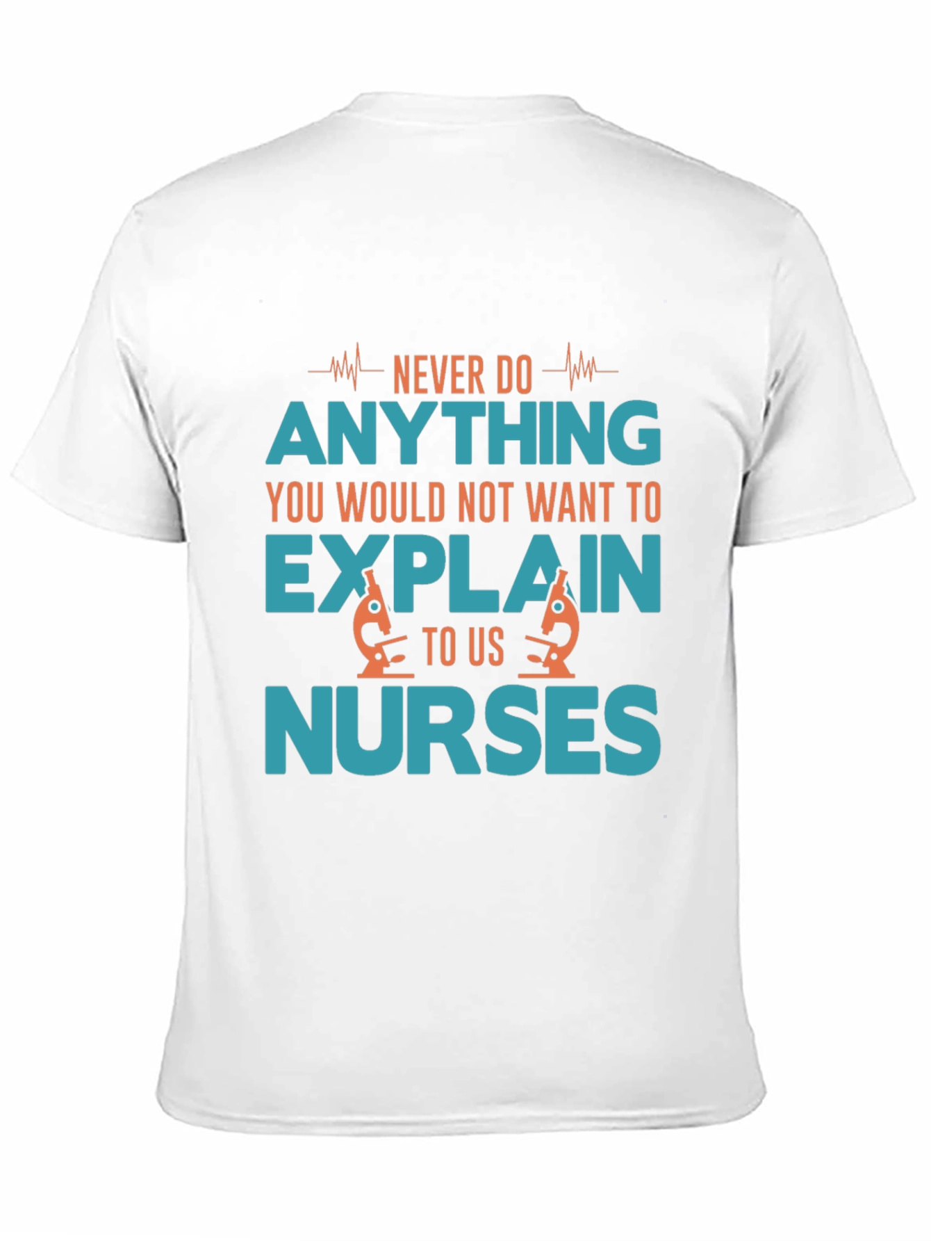 Nurse Humor T-Shirt - Explain to Us Nurses!