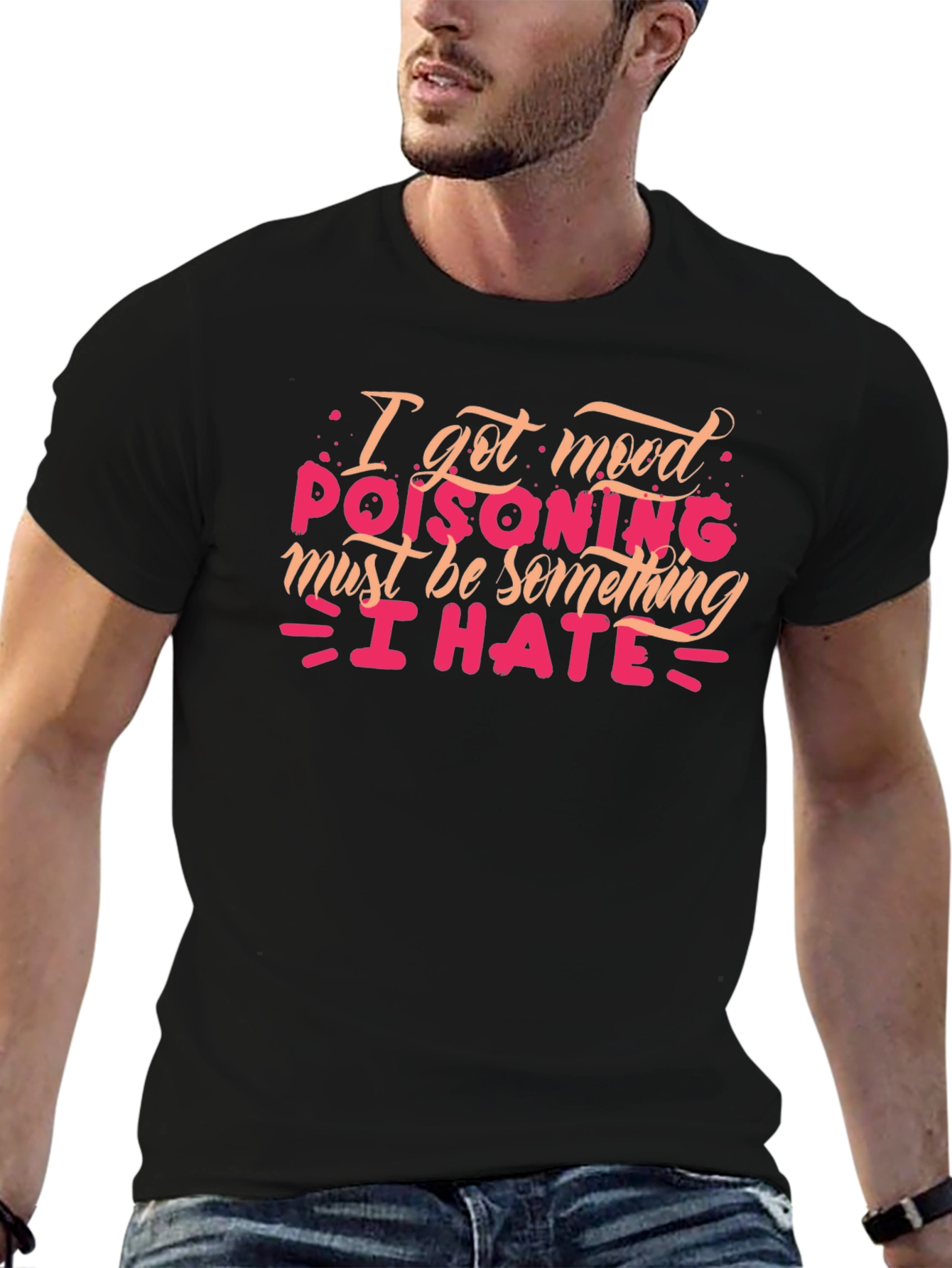 Mood Poisoning T-Shirt - I Hate Everything