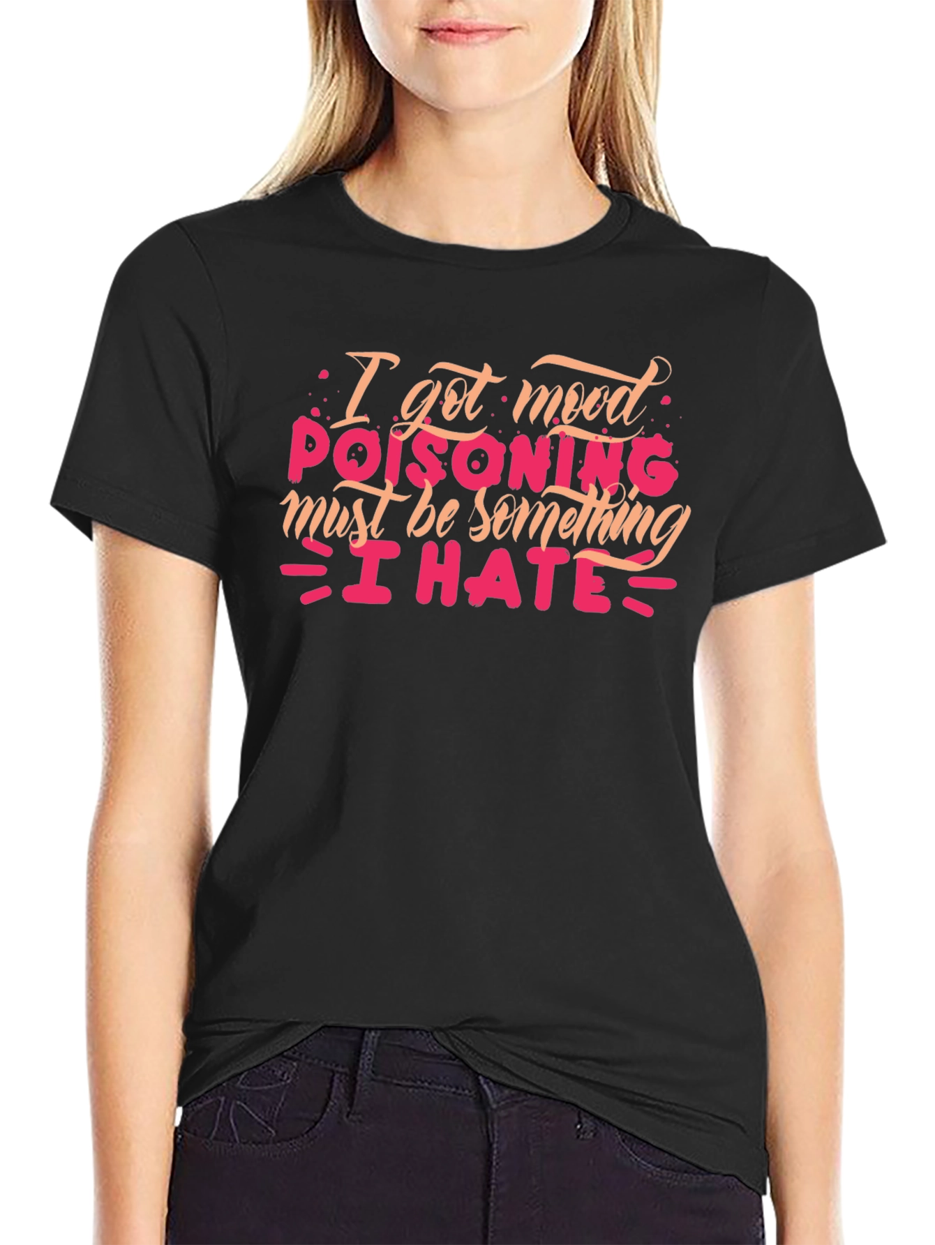 Mood Poisoning T-Shirt - I Hate Everything