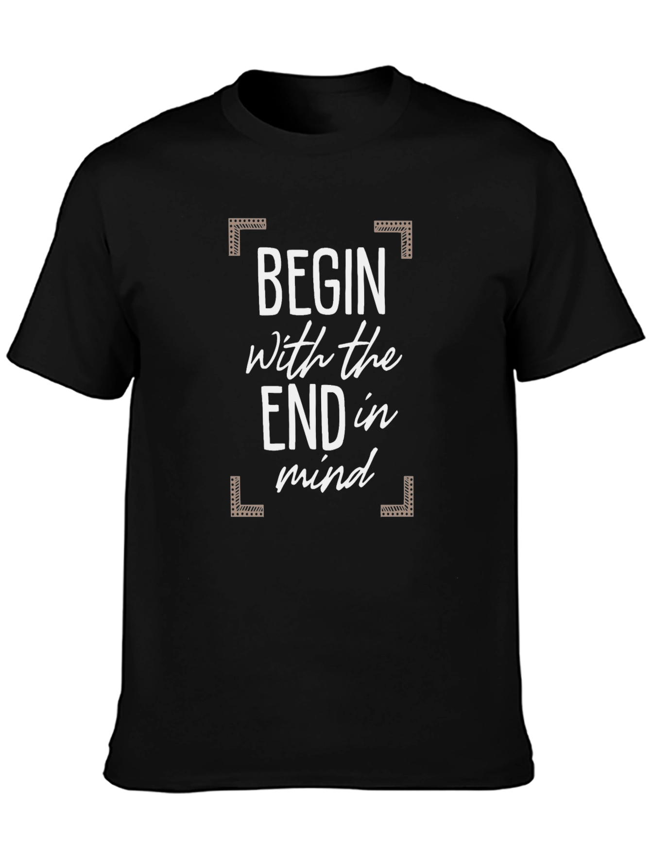 Begin with the End in Mind Graphic Tee