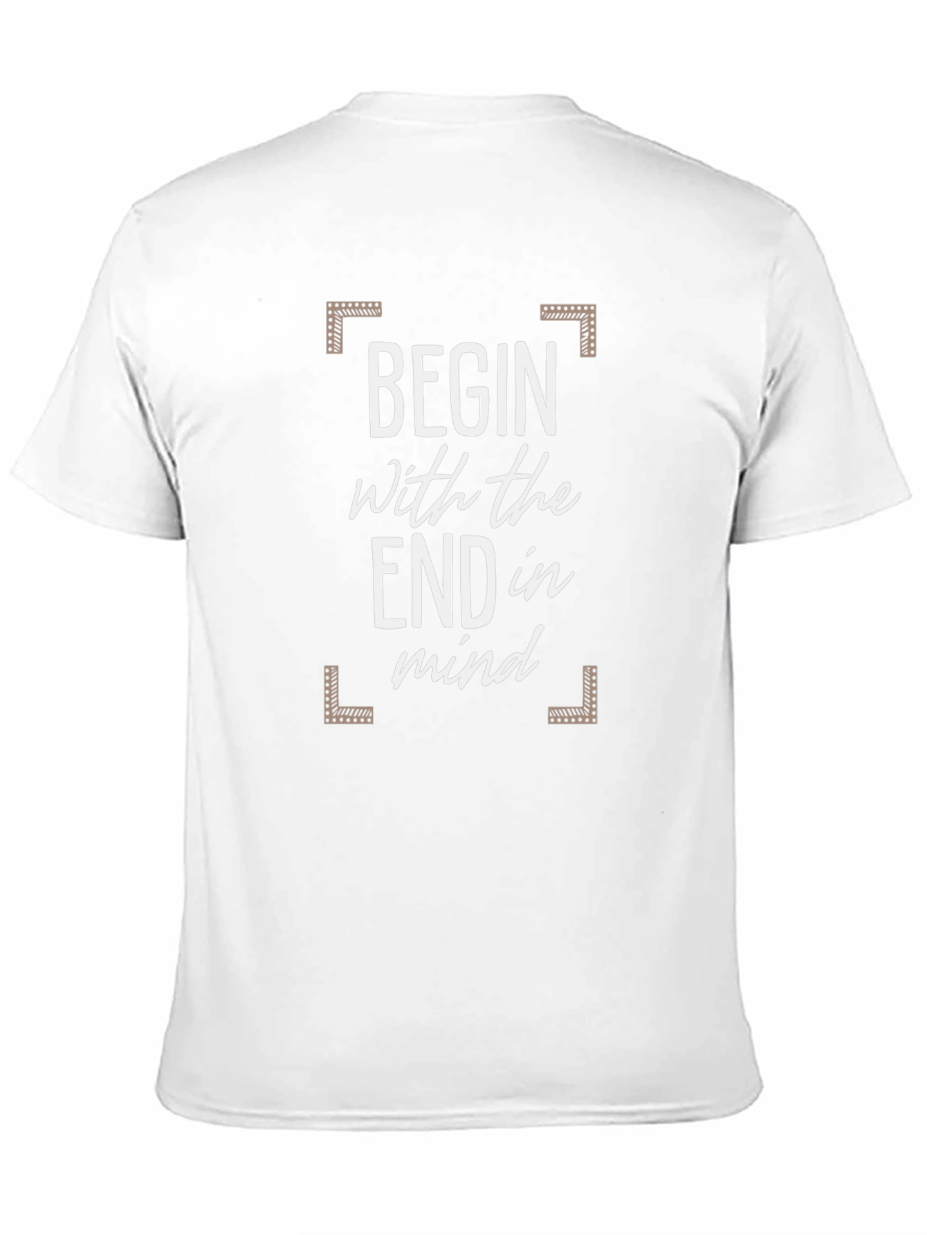 Begin with the End in Mind Graphic Tee