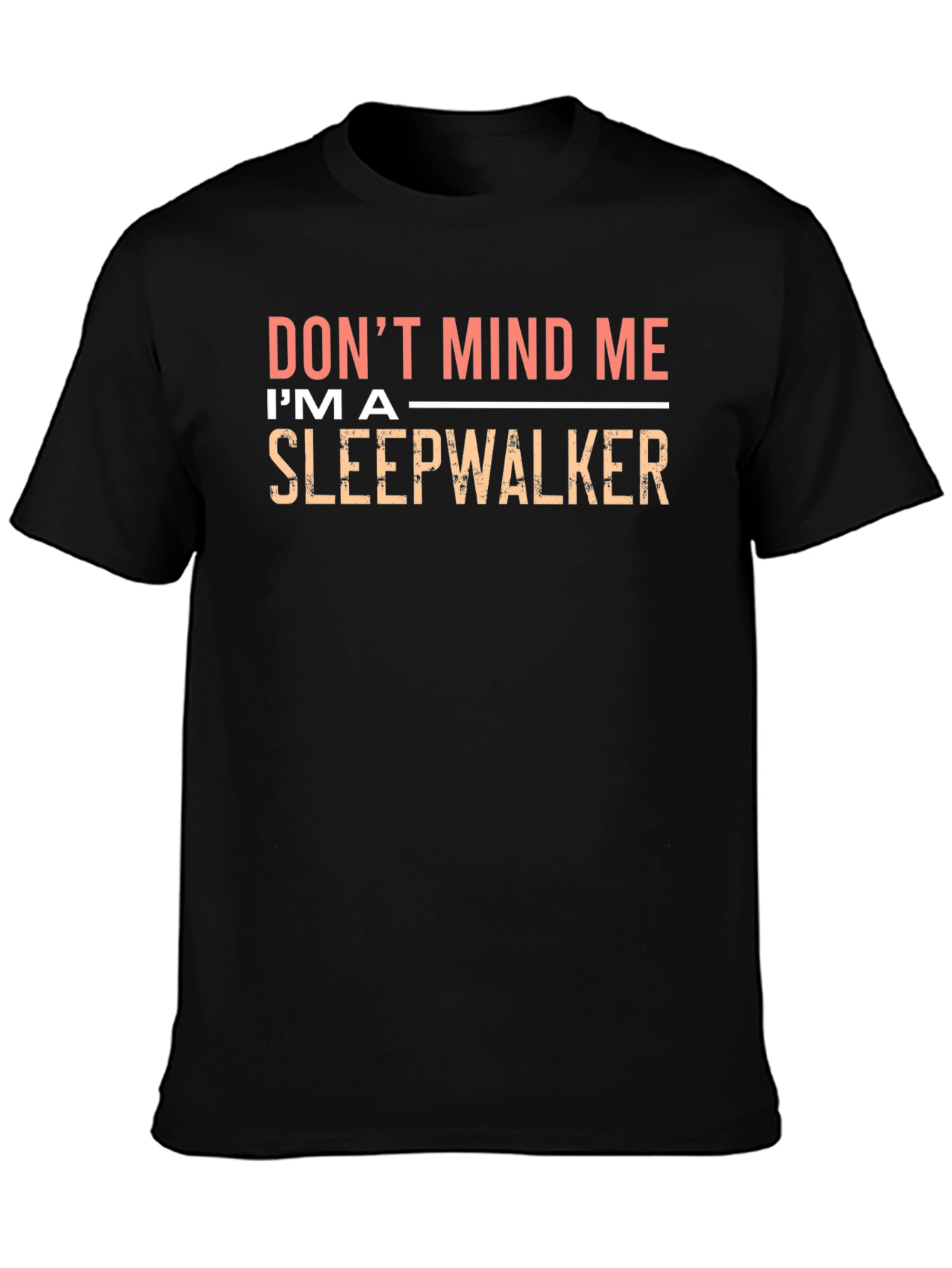 Dont Mind Me Im A Sleepwalker Black T-Shirt