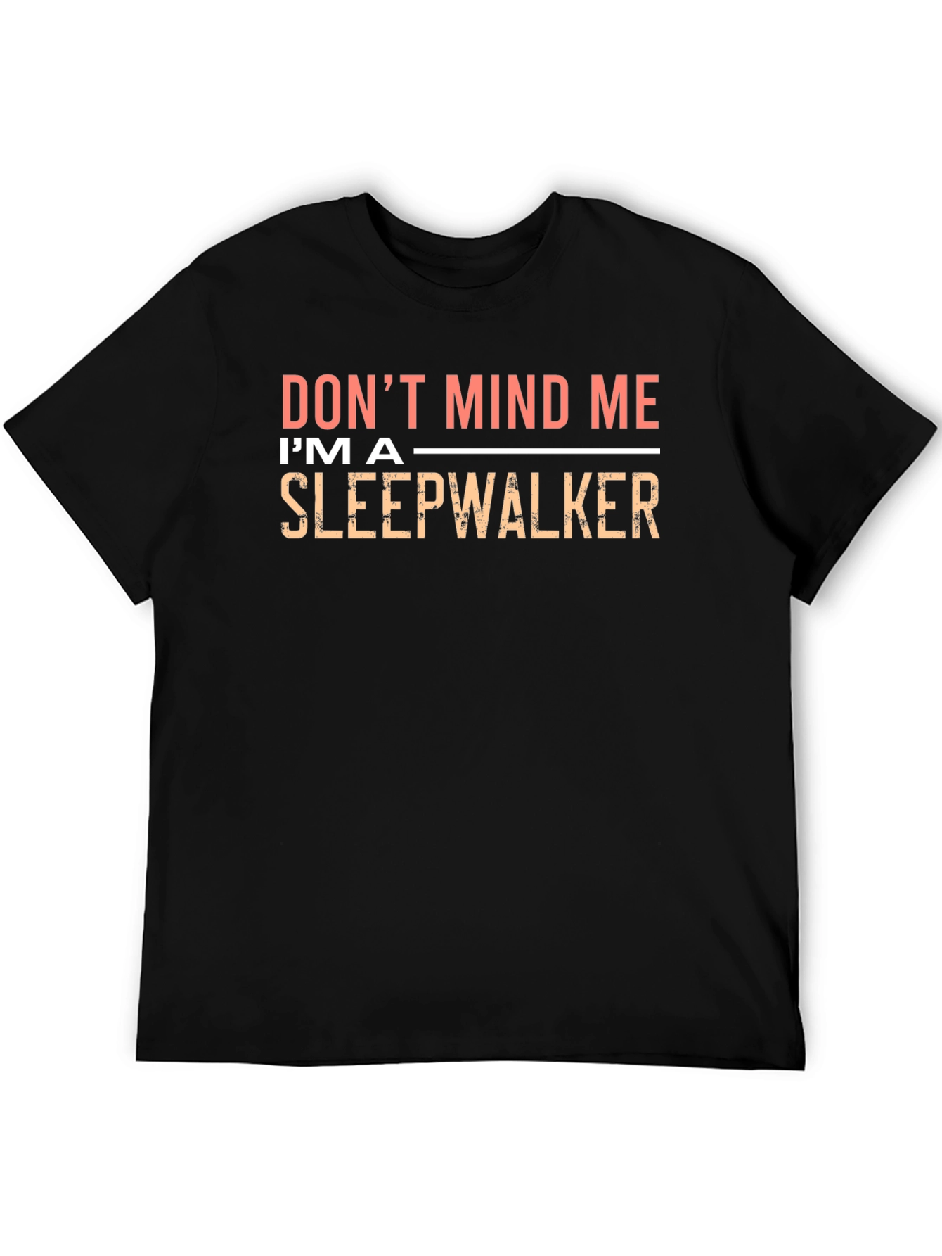 Dont Mind Me Im A Sleepwalker Black T-Shirt