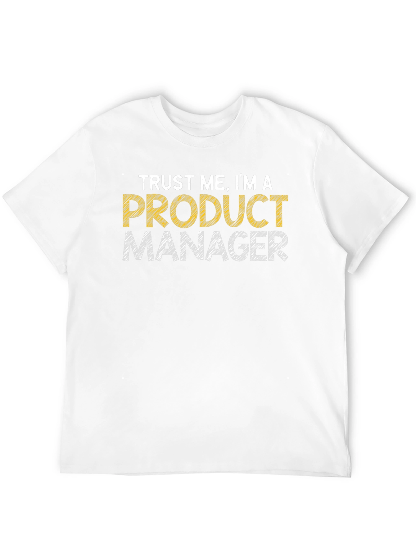 Trust Me Im A Product Manager T-Shirt