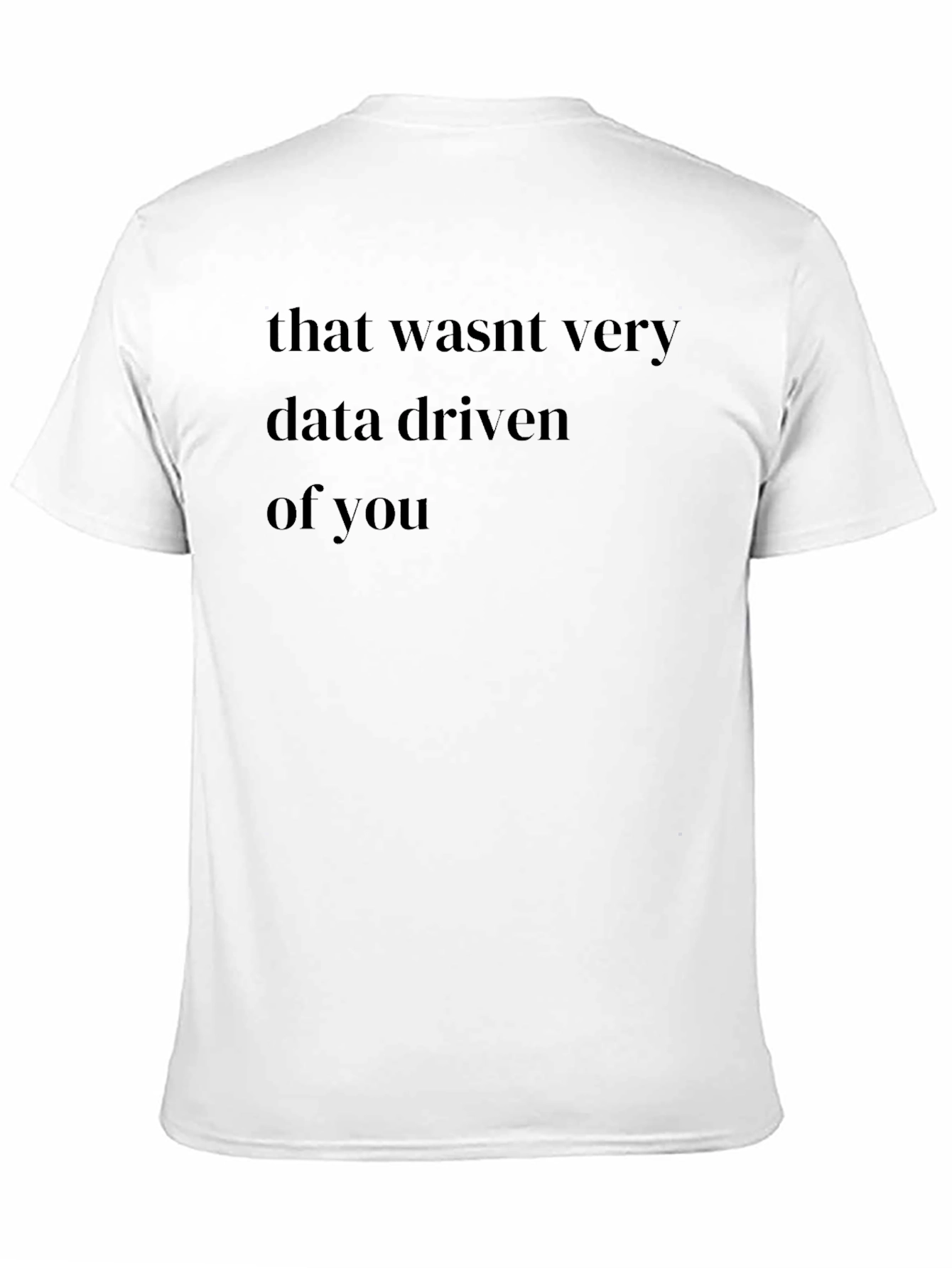 Data Driven T-Shirt - Funny Pun Tee