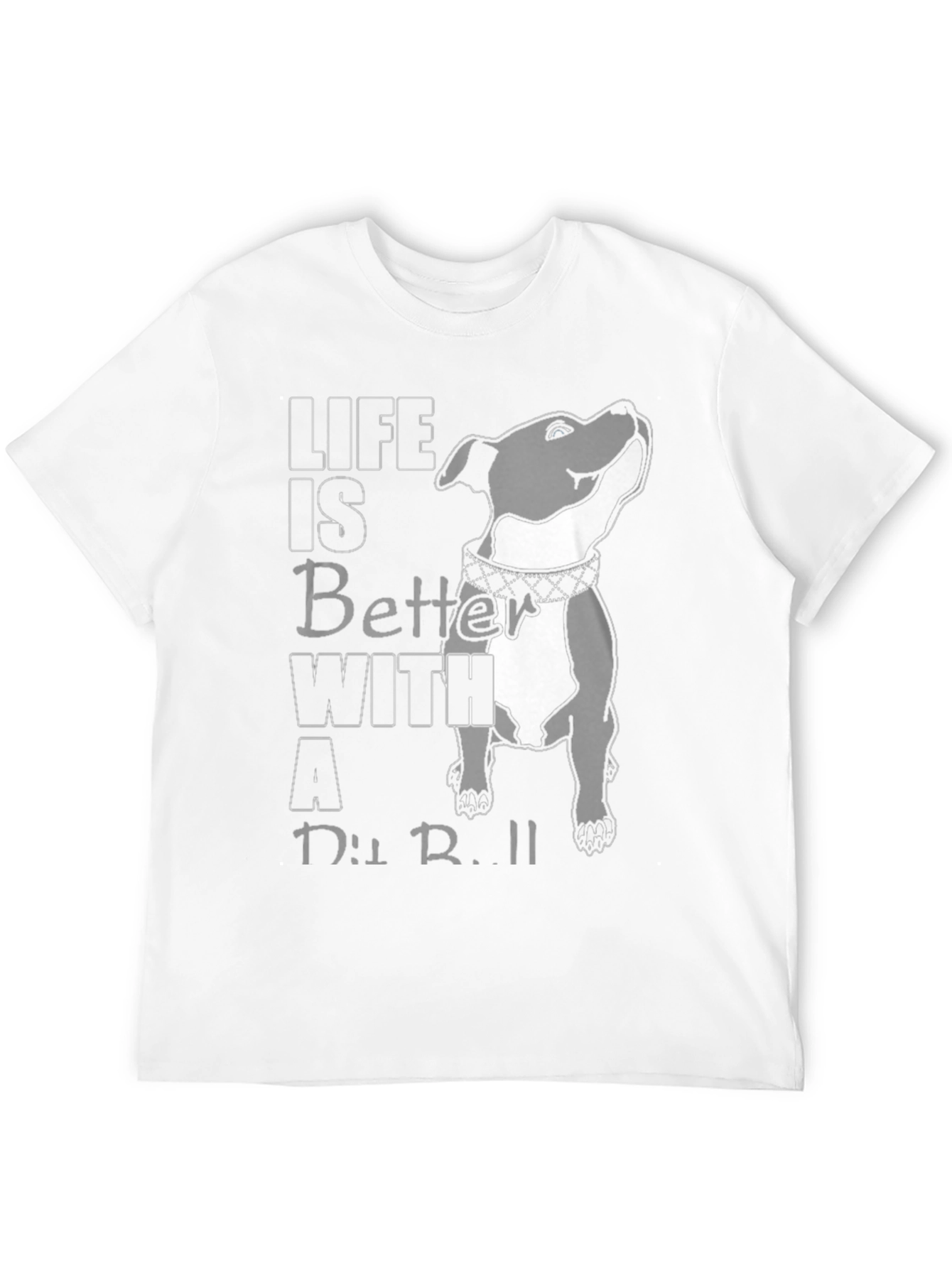 Life Is Better With A Pit Bull T-Shirt