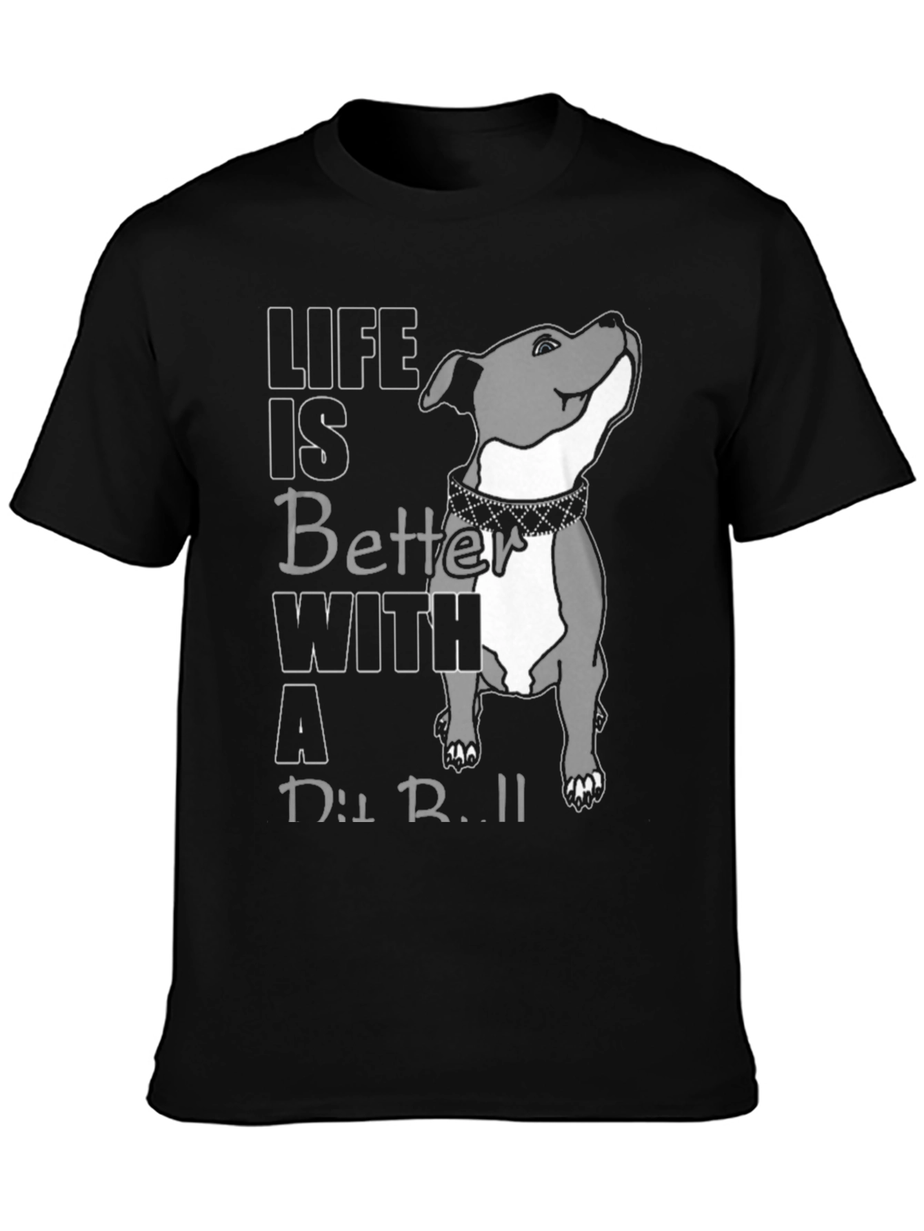 Life Is Better With A Pit Bull T-Shirt