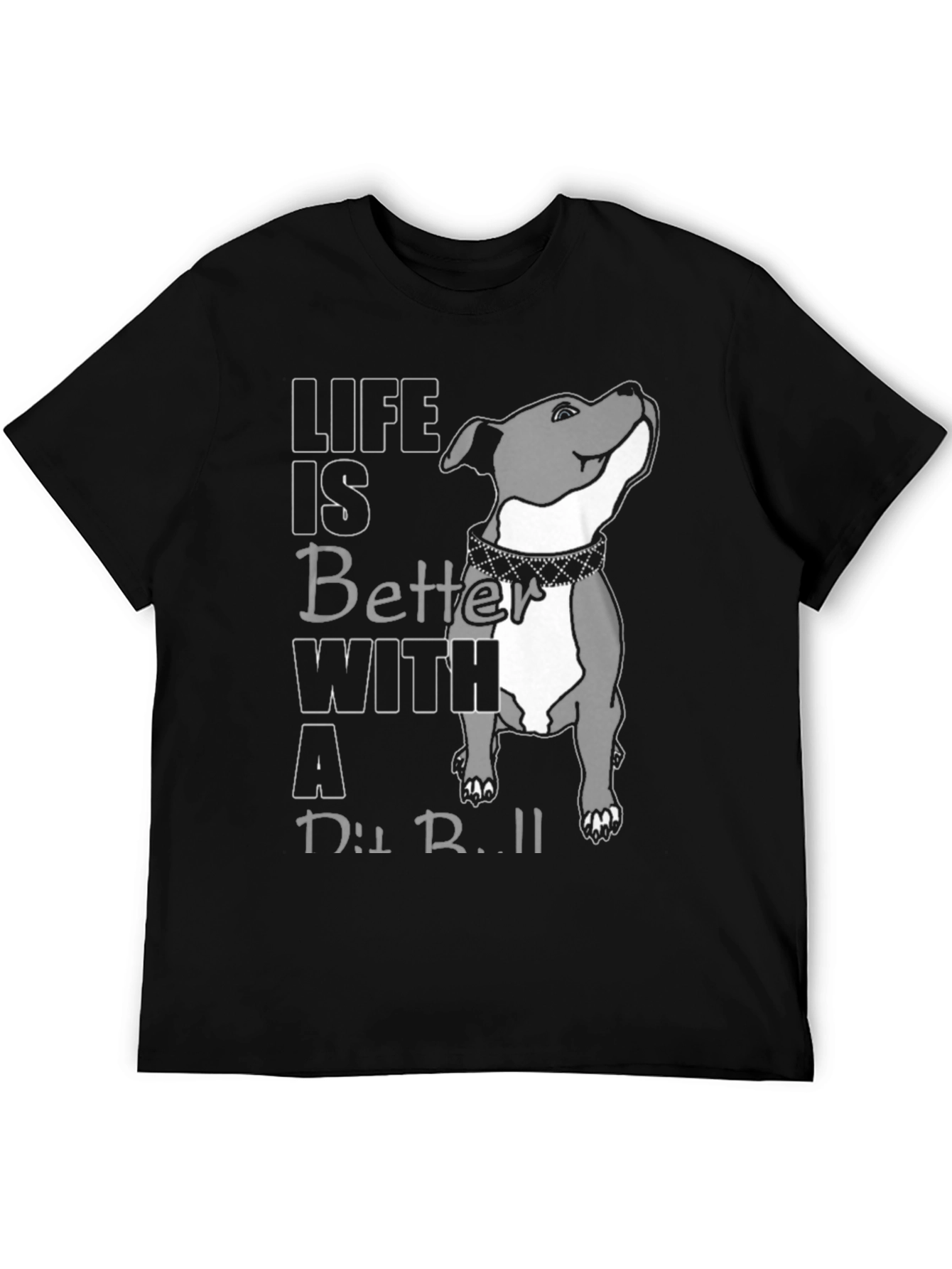Life Is Better With A Pit Bull T-Shirt