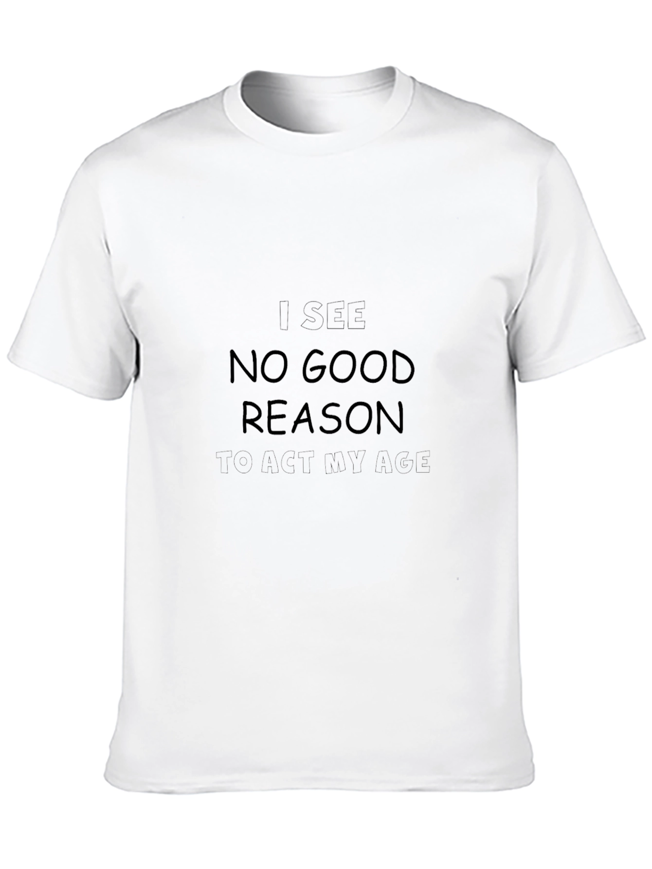 I See No Good Reason T-Shirt