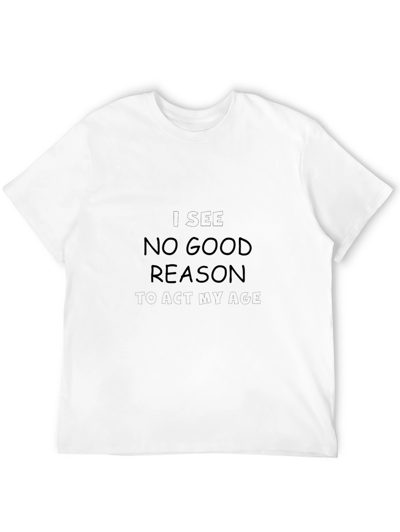 I See No Good Reason T-Shirt