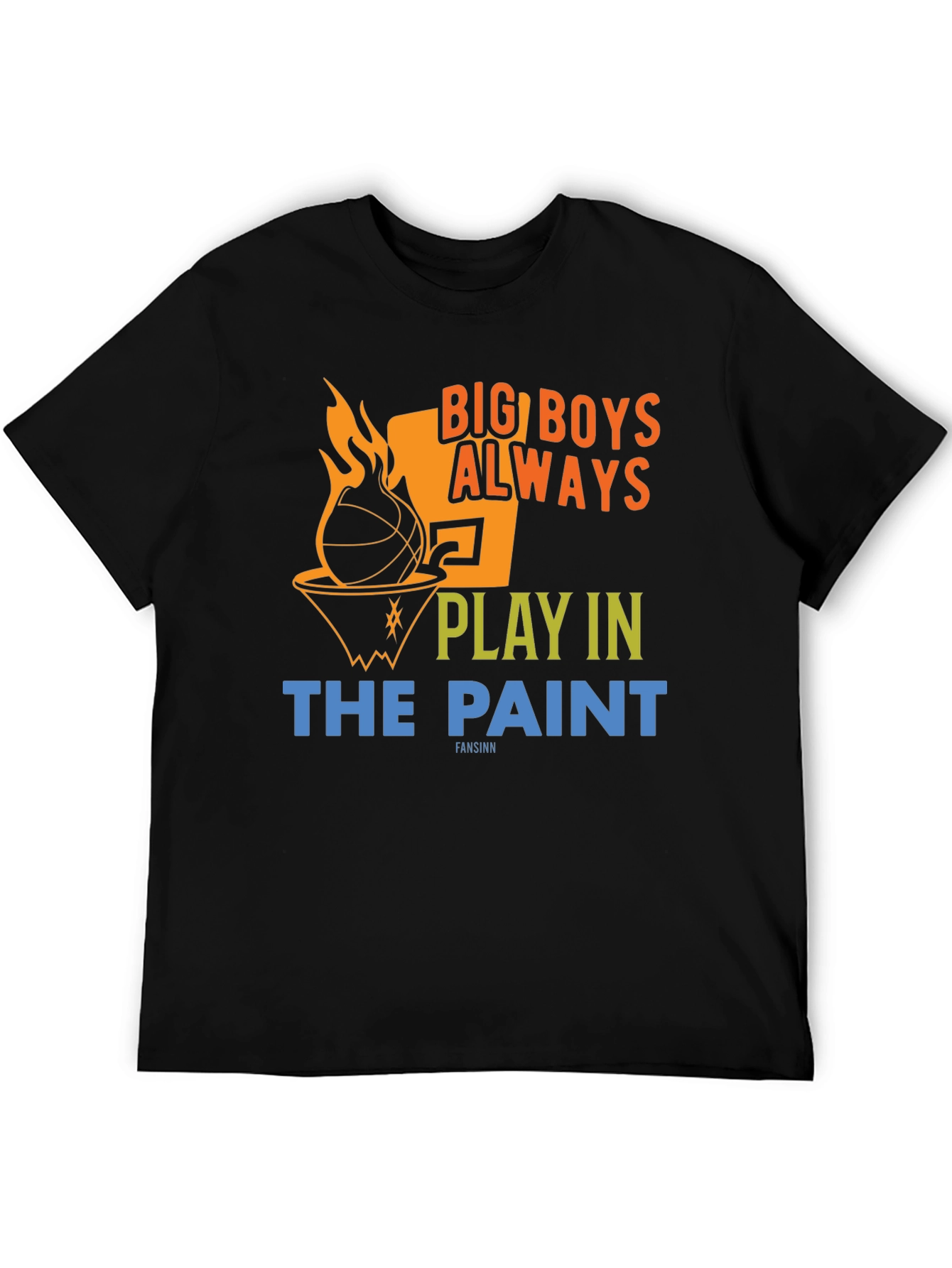Big Boys Always Play in The Paint T-Shirt