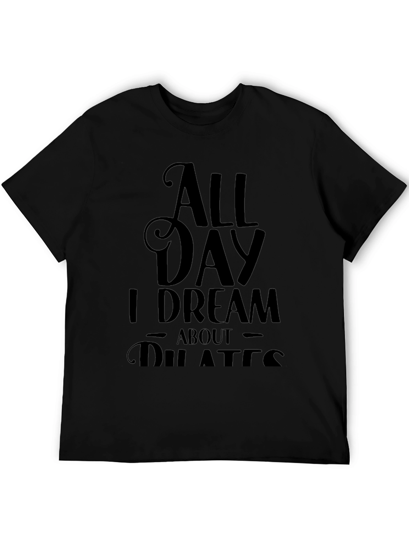 All Day I Dream About Pilates Black T-Shirt