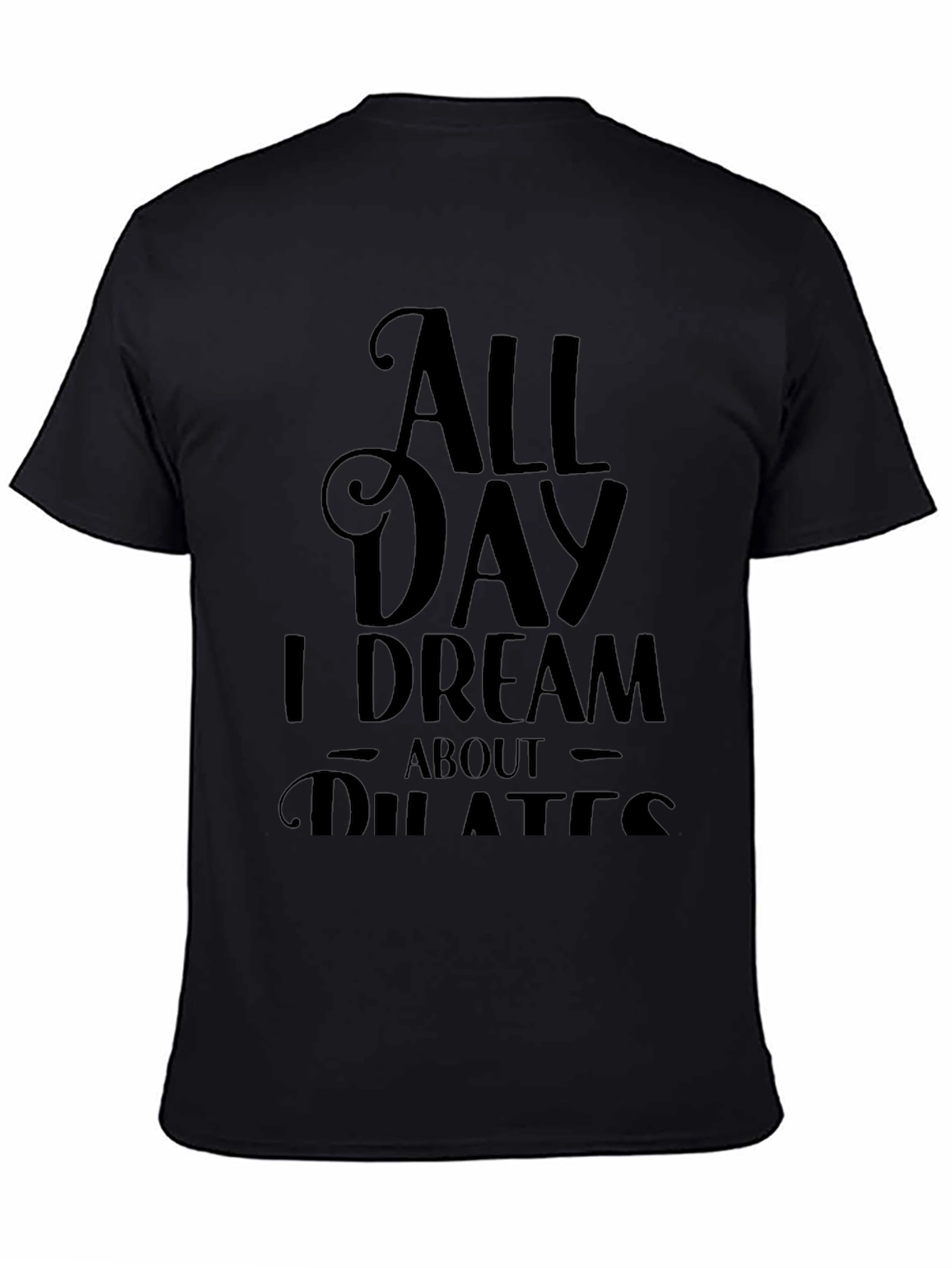 All Day I Dream About Pilates Black T-Shirt
