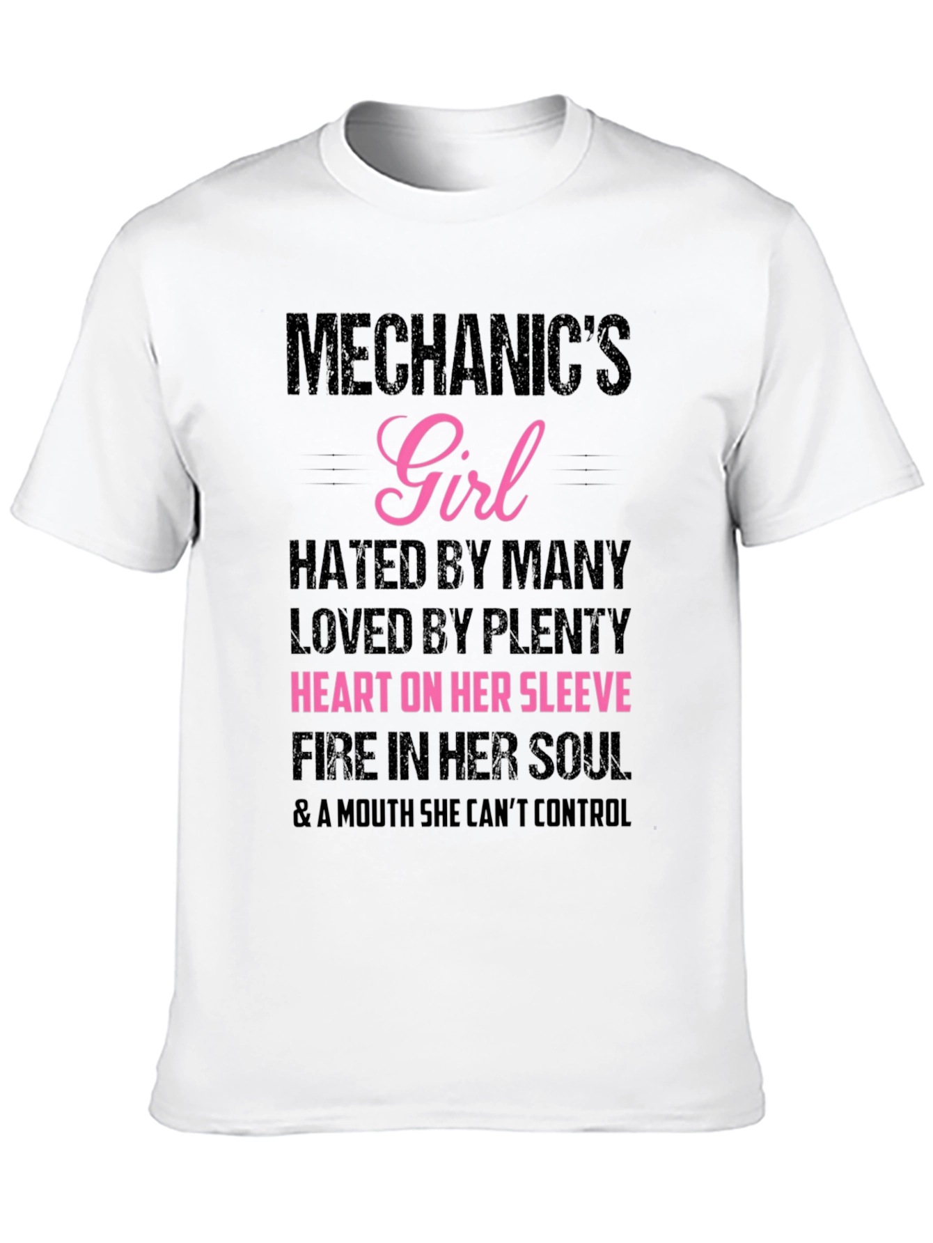 Mechanics Girl T-Shirt: Hated By Many Loved By Plenty