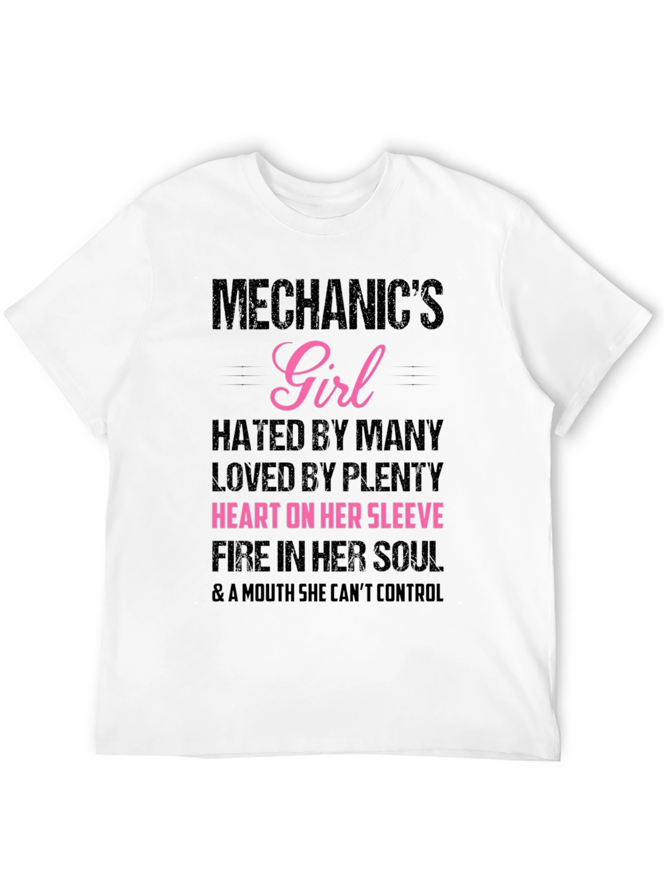 Mechanics Girl T-Shirt: Hated By Many Loved By Plenty