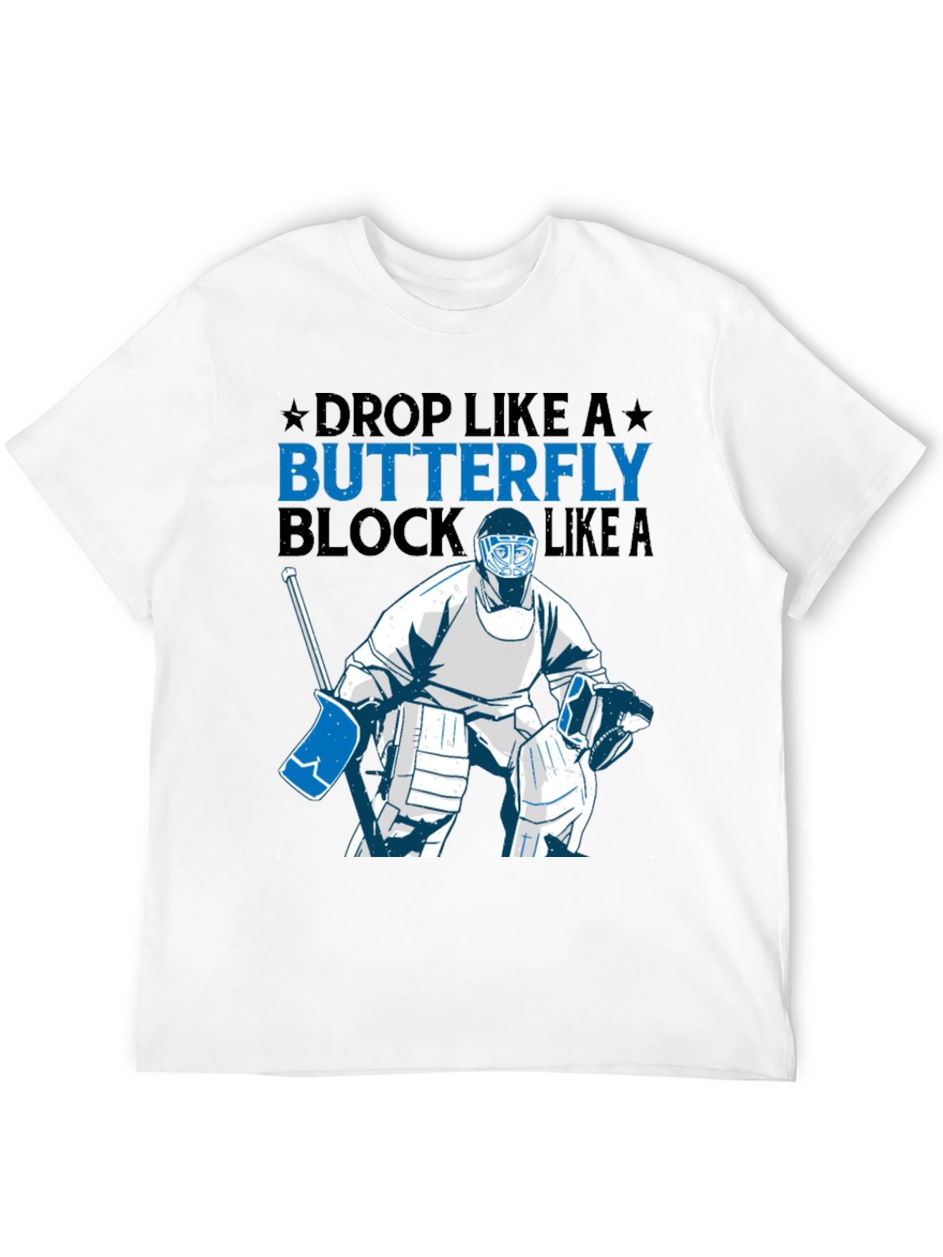 Hockey Goalie T-Shirt - Drop Like A Butterfly Block