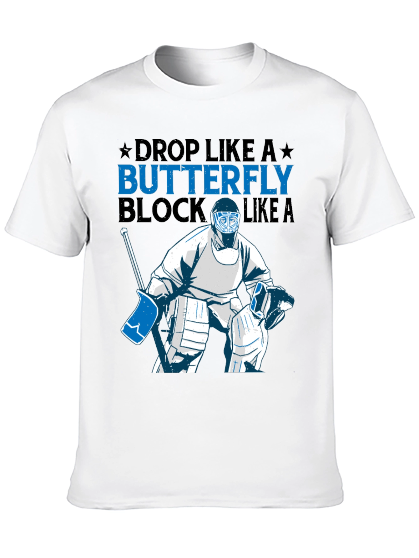 Hockey Goalie T-Shirt - Drop Like A Butterfly Block