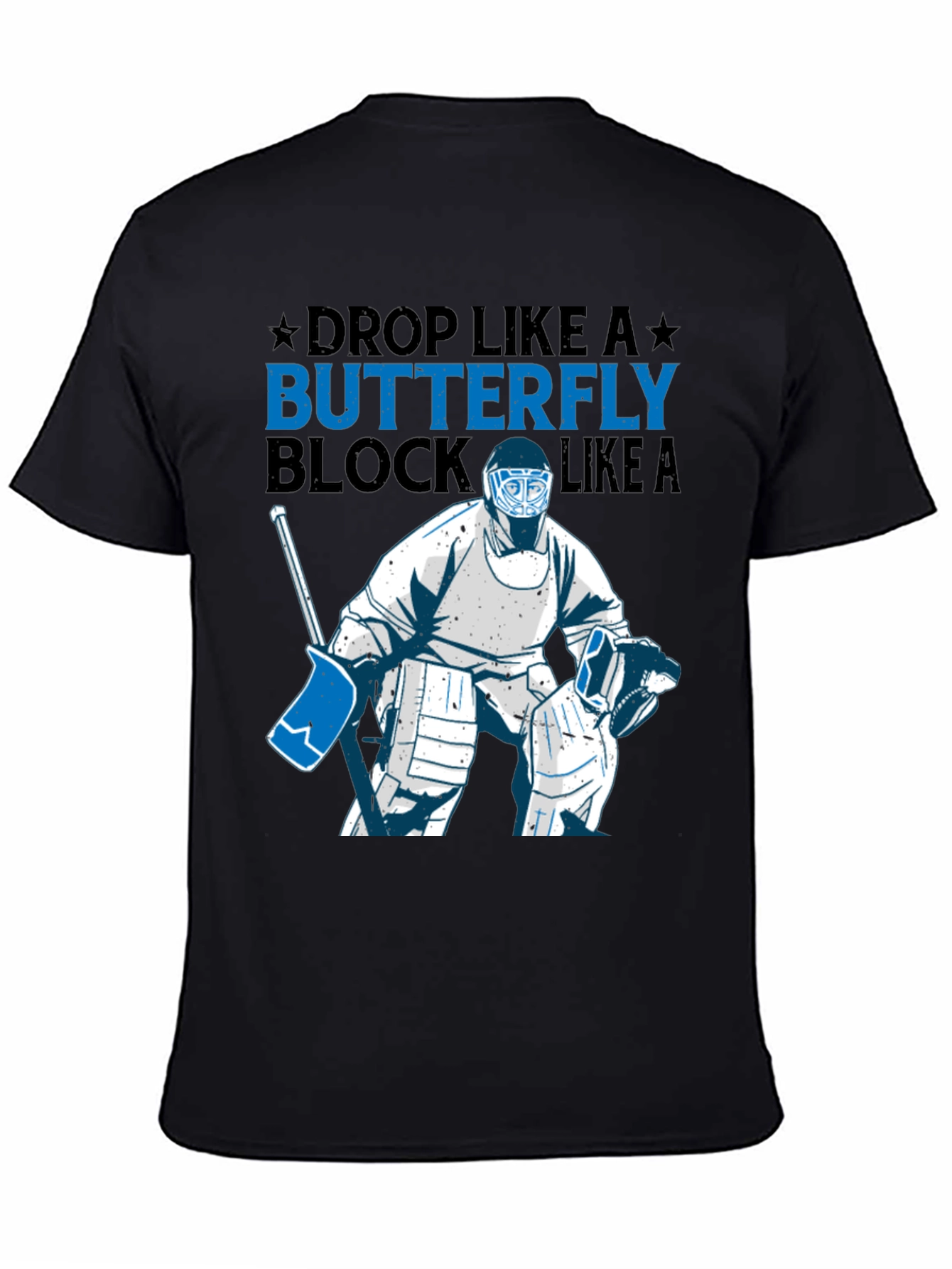 Hockey Goalie T-Shirt - Drop Like A Butterfly Block