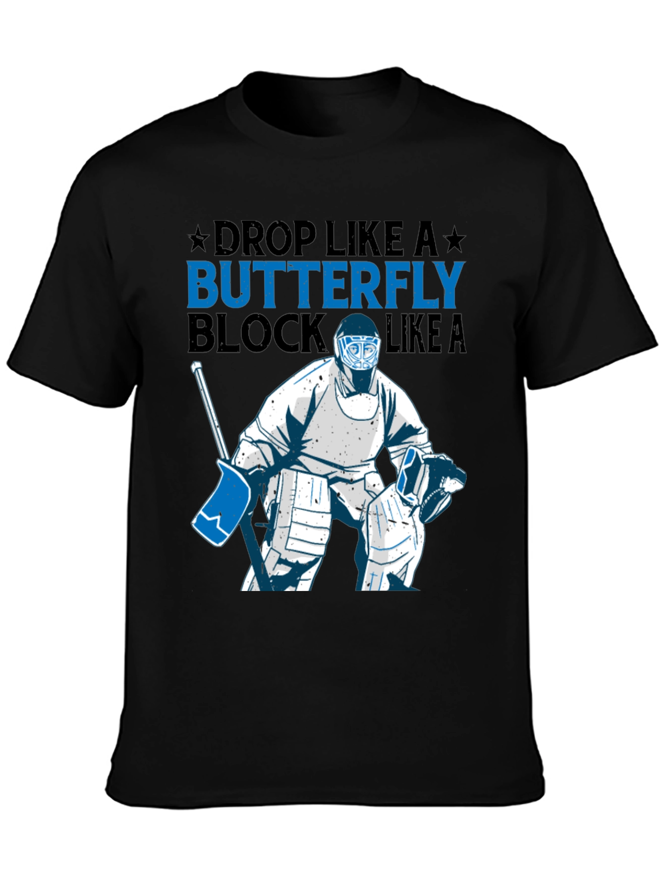 Hockey Goalie T-Shirt - Drop Like A Butterfly Block