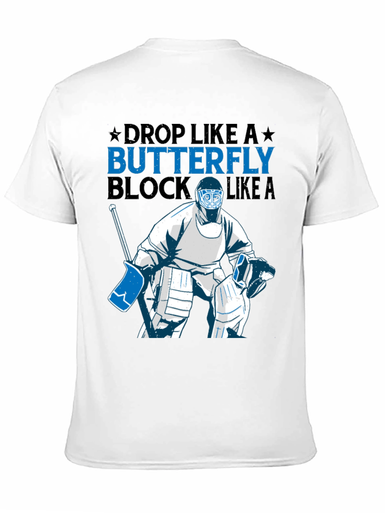 Hockey Goalie T-Shirt - Drop Like A Butterfly Block