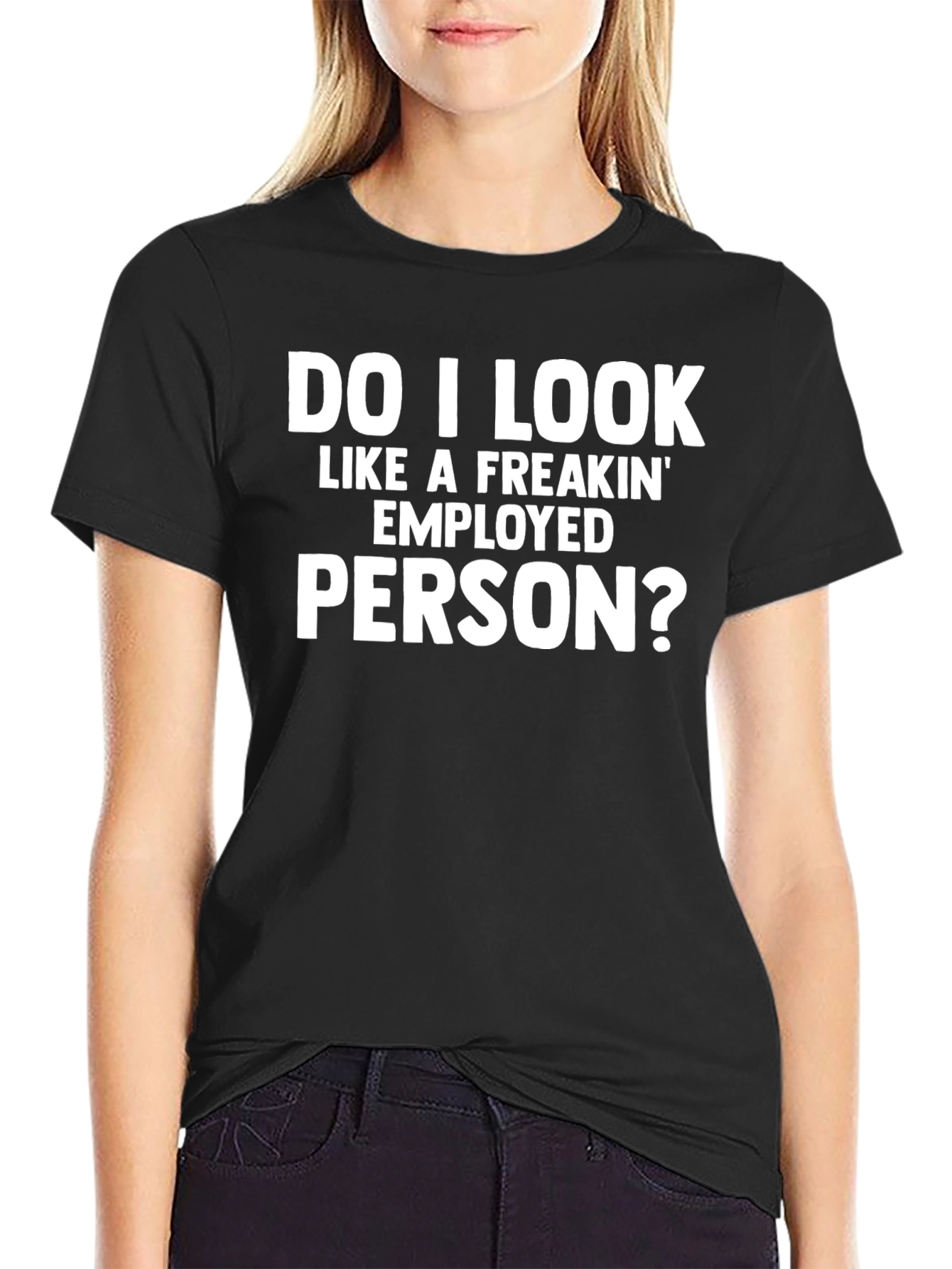 Funny Do I Look Employed? Graphic T-Shirt