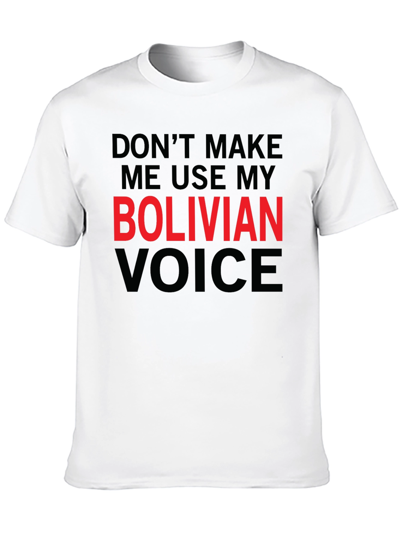 Bolivian Voice T-Shirt - Funny Graphic Tee