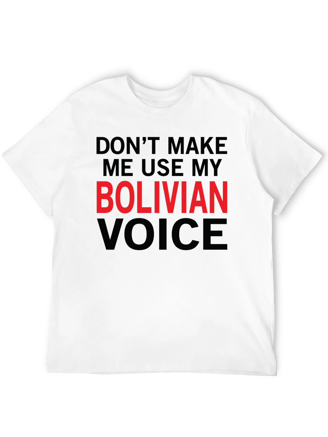 Bolivian Voice T-Shirt - Funny Graphic Tee