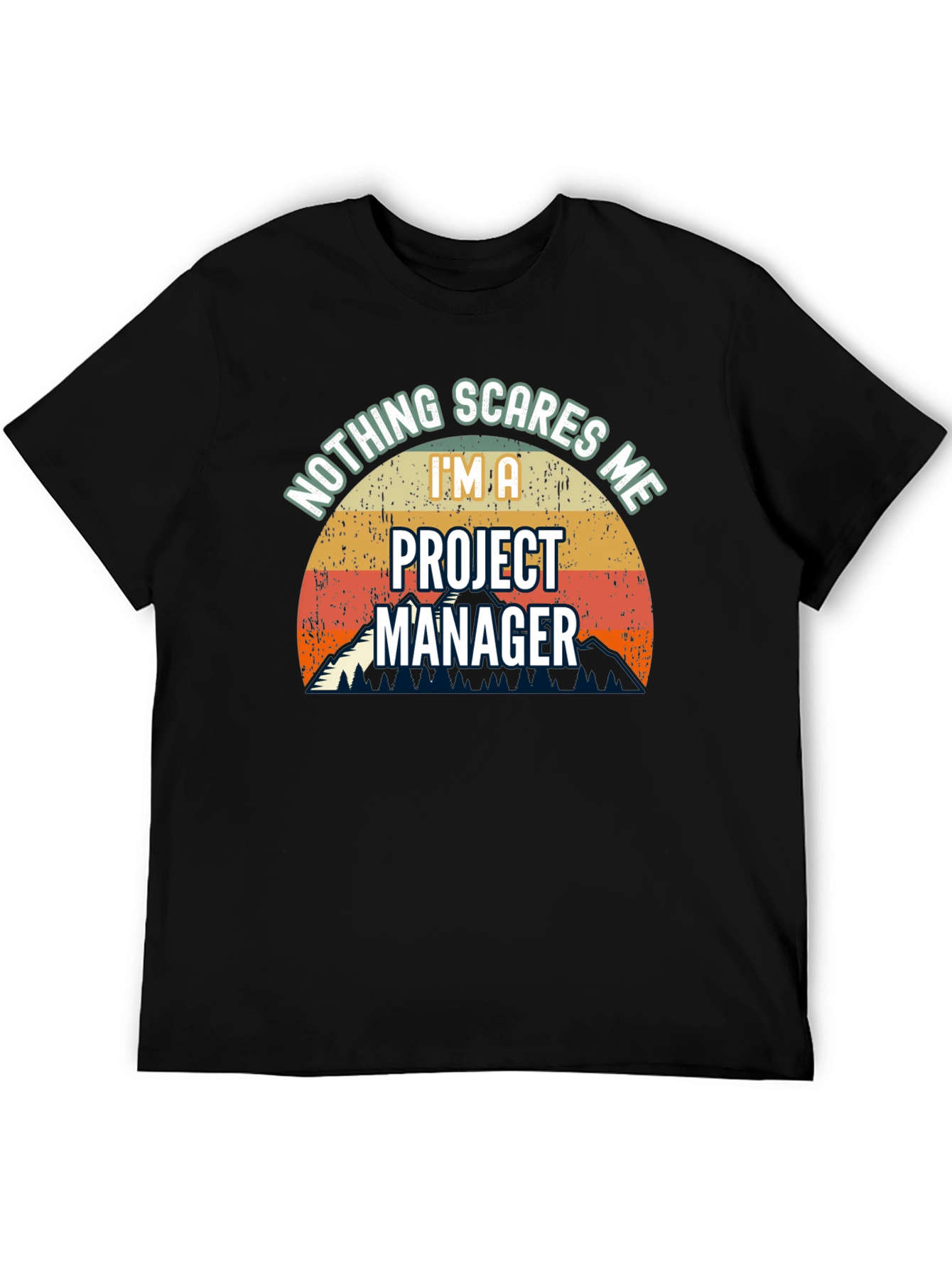 Project Manager T-Shirt: Nothing Scares Me