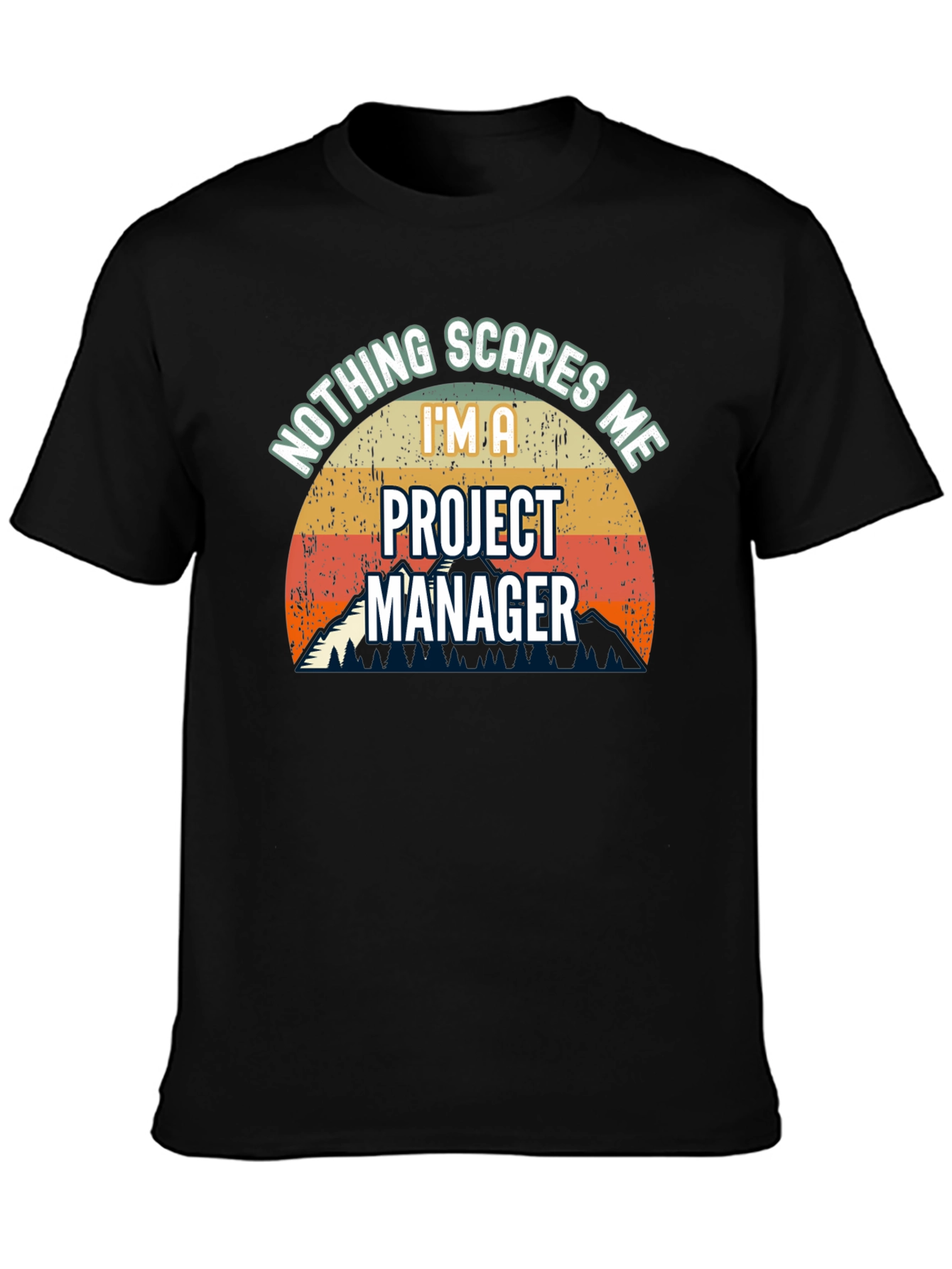 Project Manager T-Shirt: Nothing Scares Me