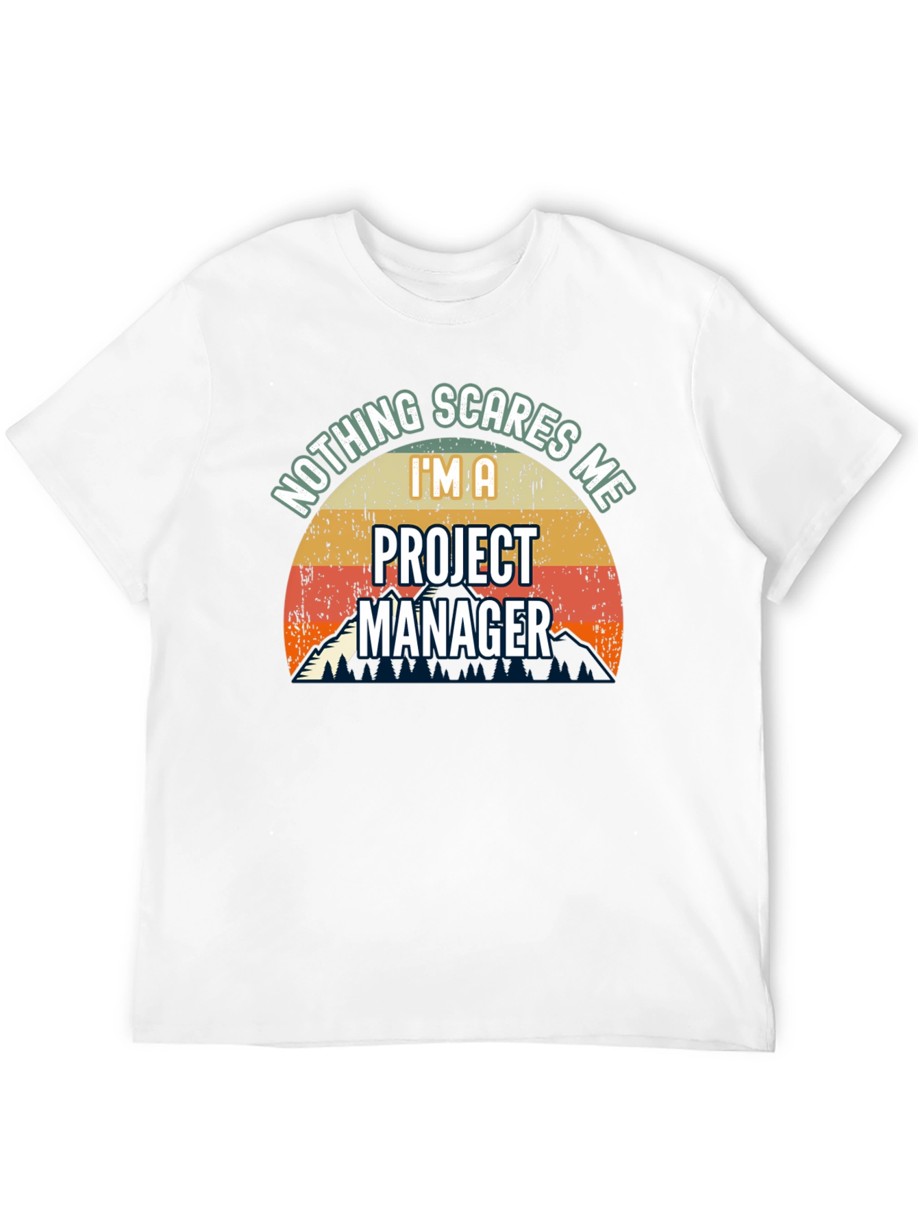 Project Manager T-Shirt: Nothing Scares Me