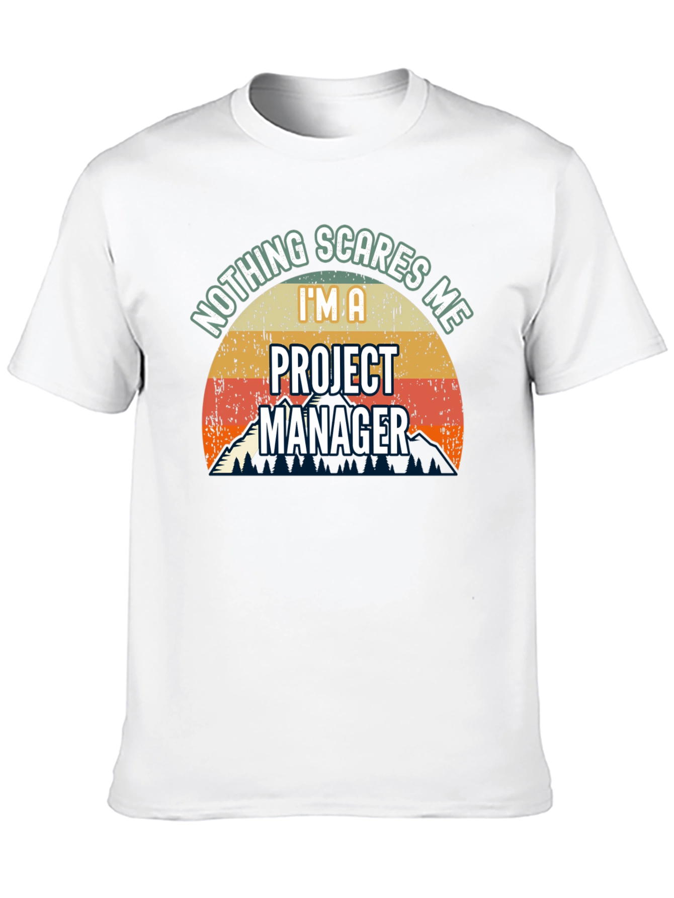 Project Manager T-Shirt: Nothing Scares Me