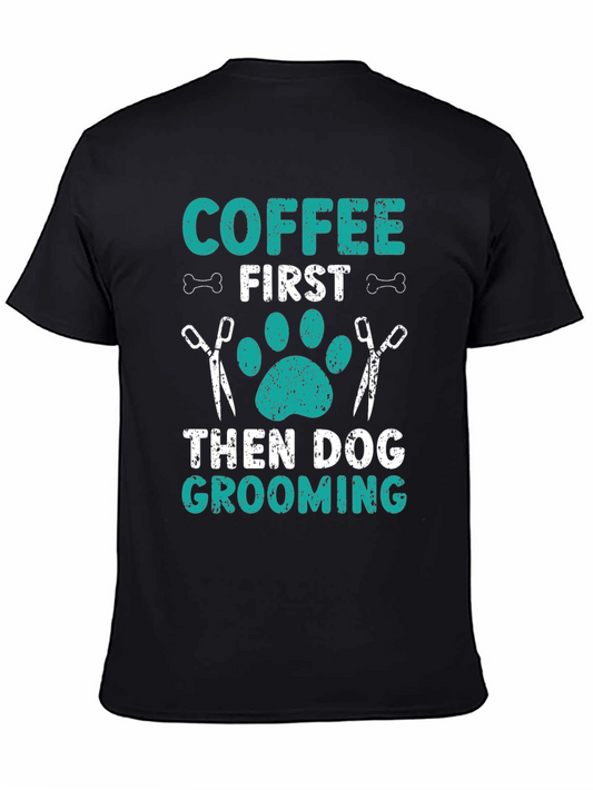 Coffee First Dog Grooming T-Shirt